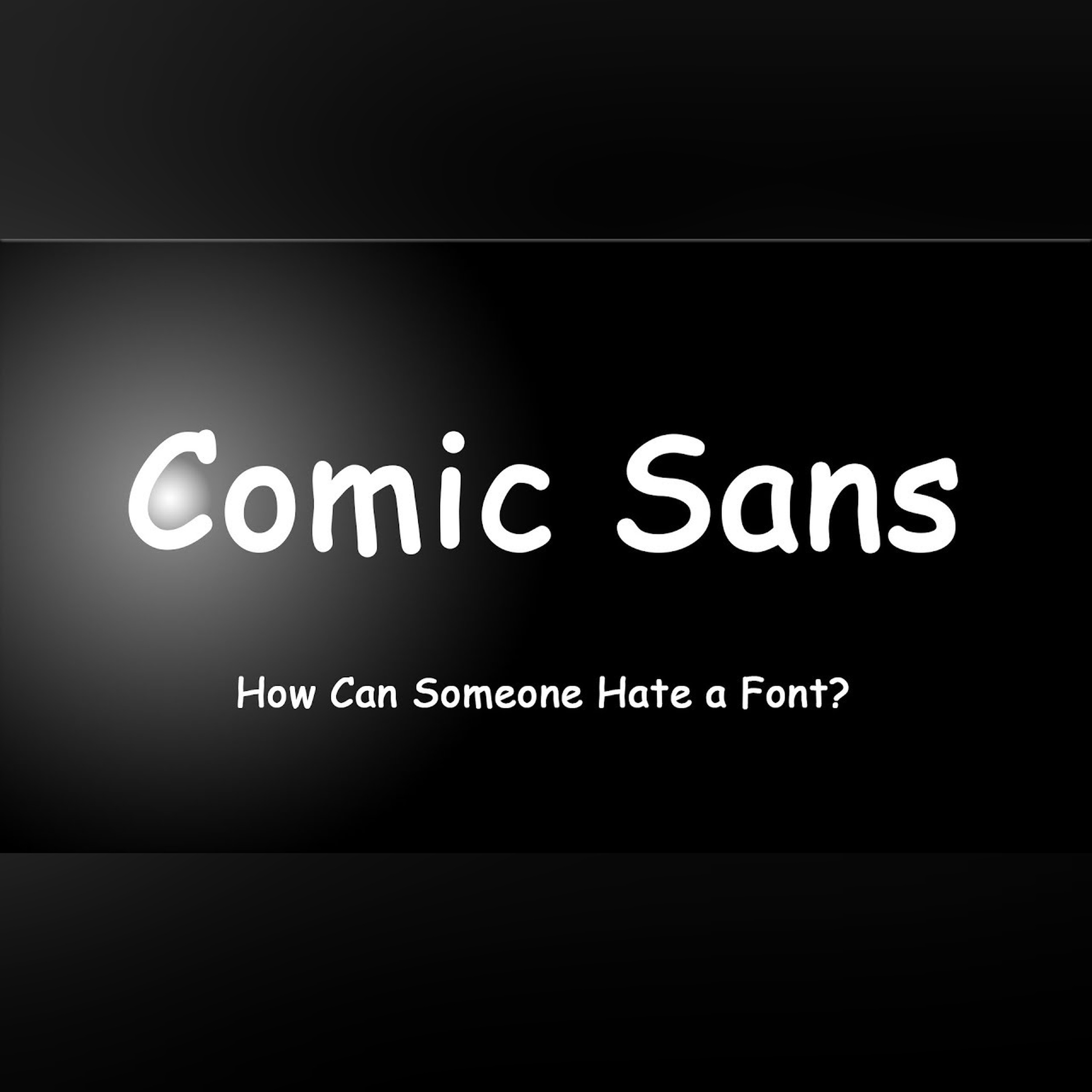 Comic Sans - How Can Someone Hate a Font? episode artwork