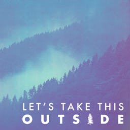 Let's Take This Outside Let's Take This Outside