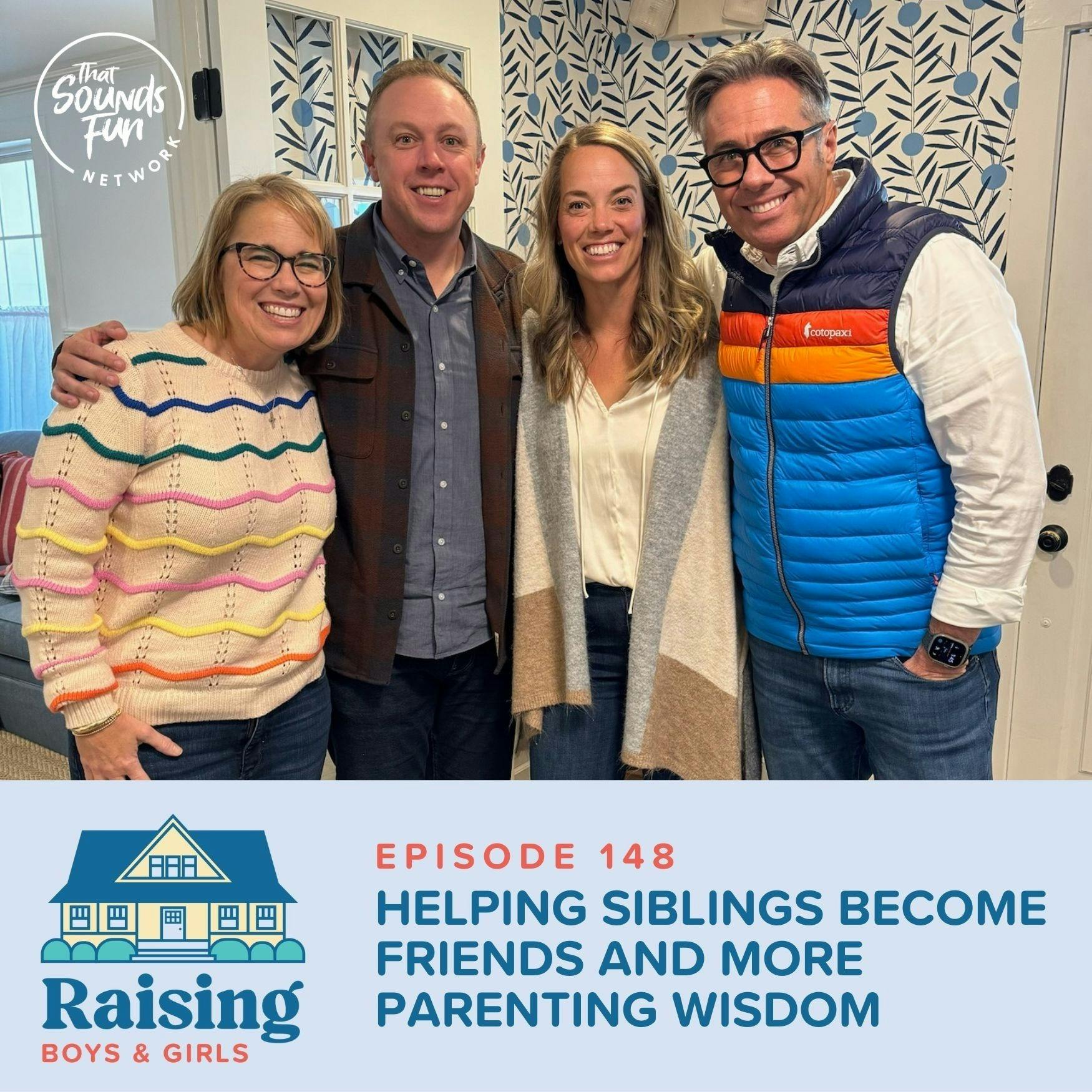 Episode 148: Helping Siblings Become Friends and More Parenting Wisdom