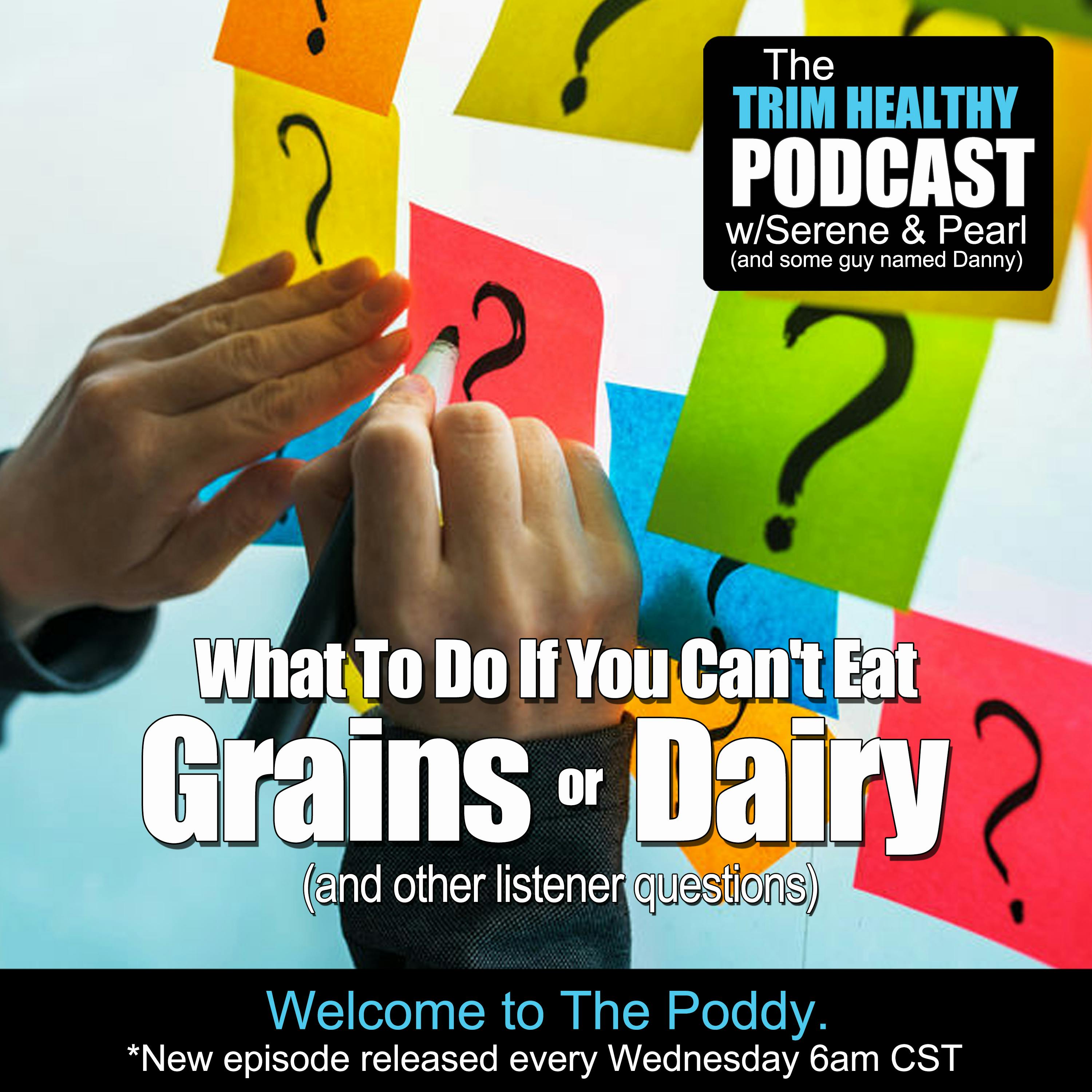 Ep 225: What To Do If You Can't Eat Grains Or Dairy? (and other listener questions)