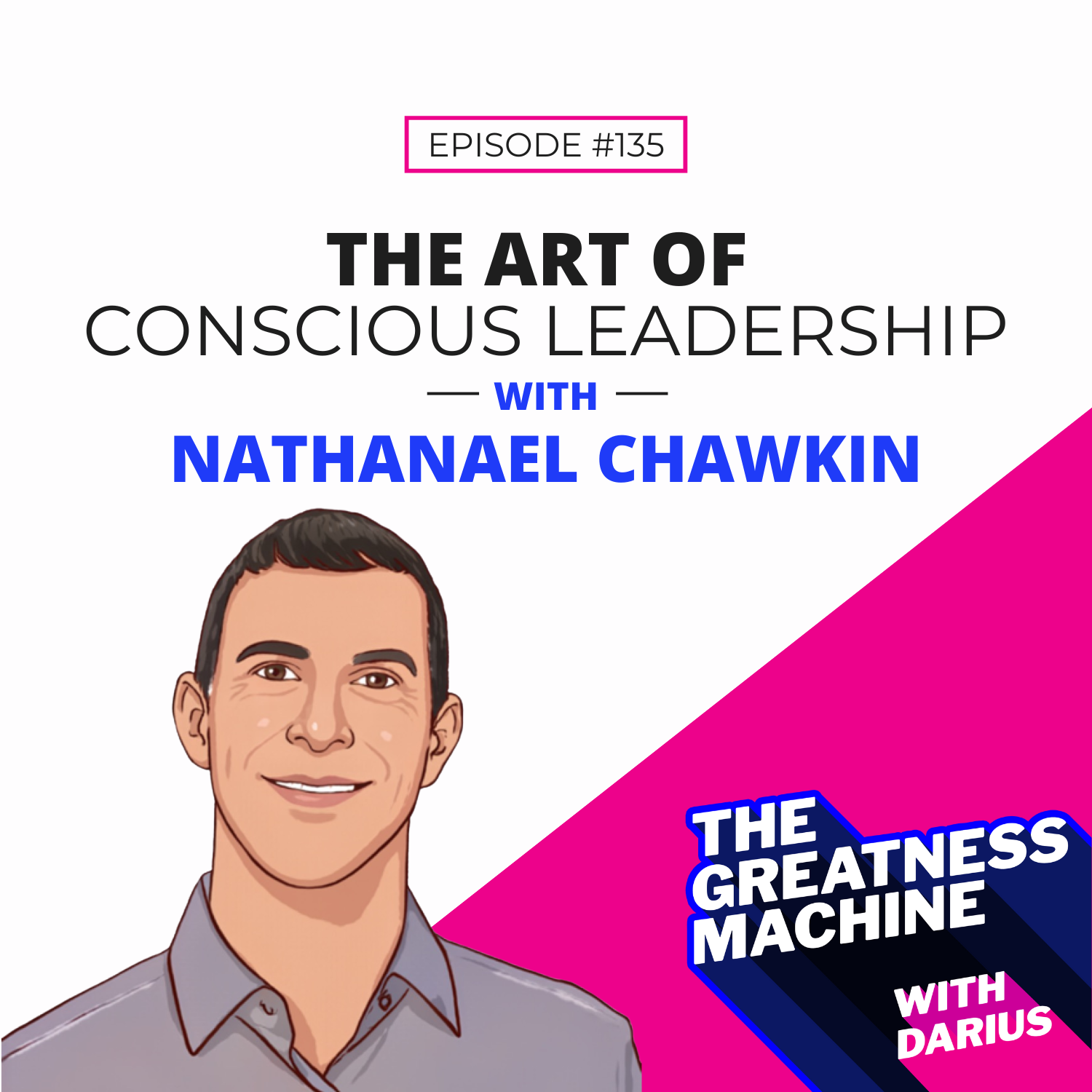 135 | Nathanael Chawkin | The Art Of Conscious Leadership episode artwork
