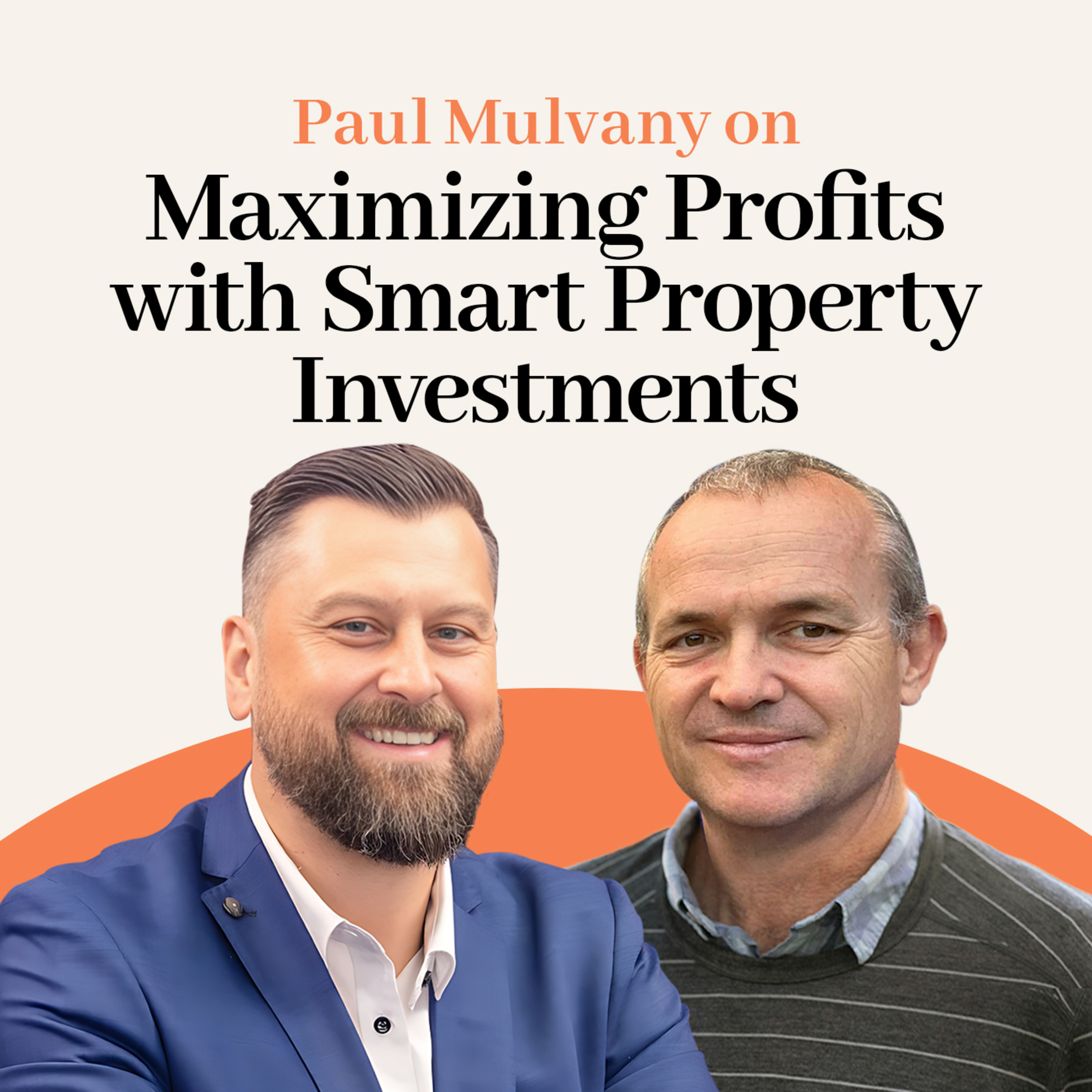 Episode 001: Paul Mulvany on Maximizing Profits with Smart Property Investments episode artwork