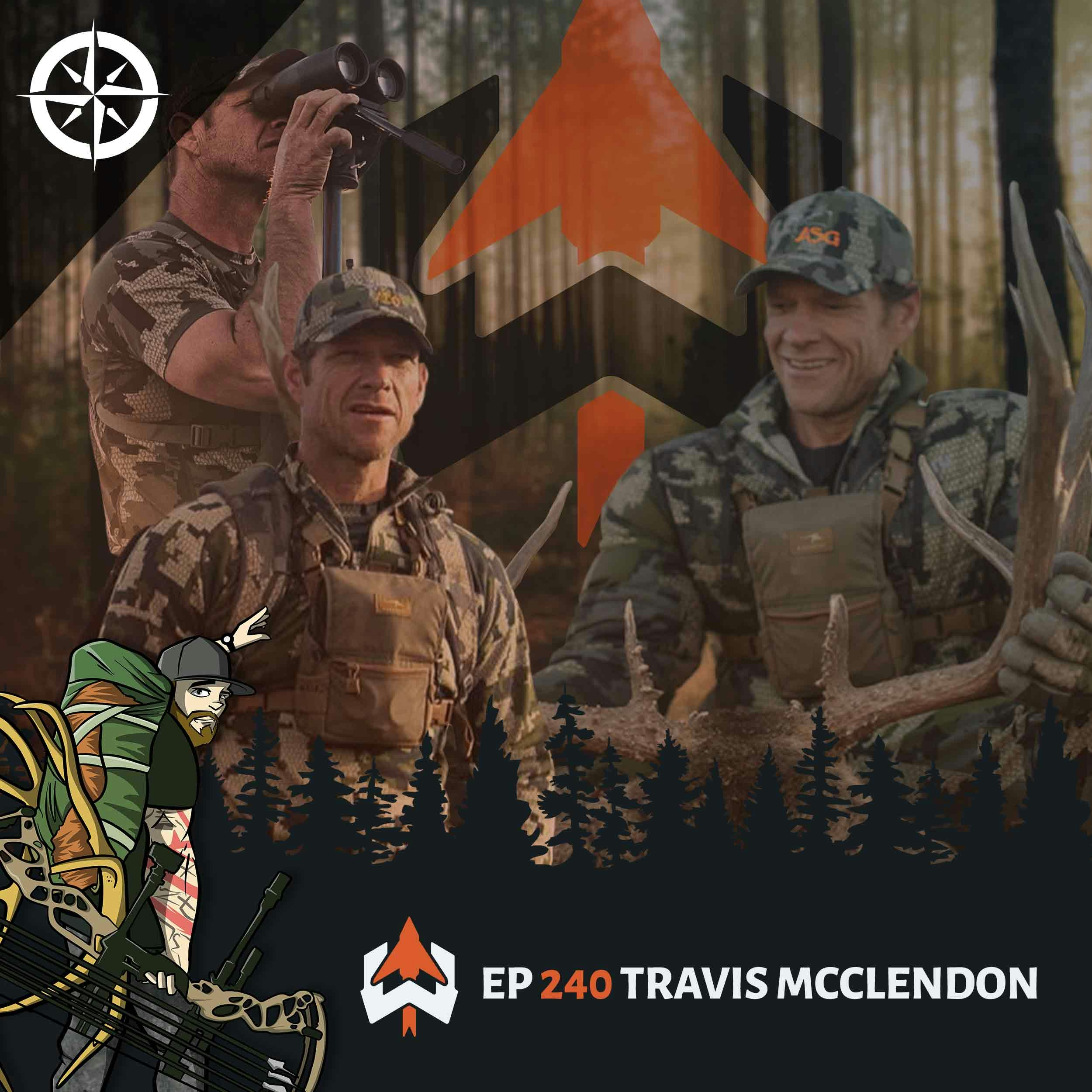 Ep 240 - Travis McClendon: Maximizing Your Hunt