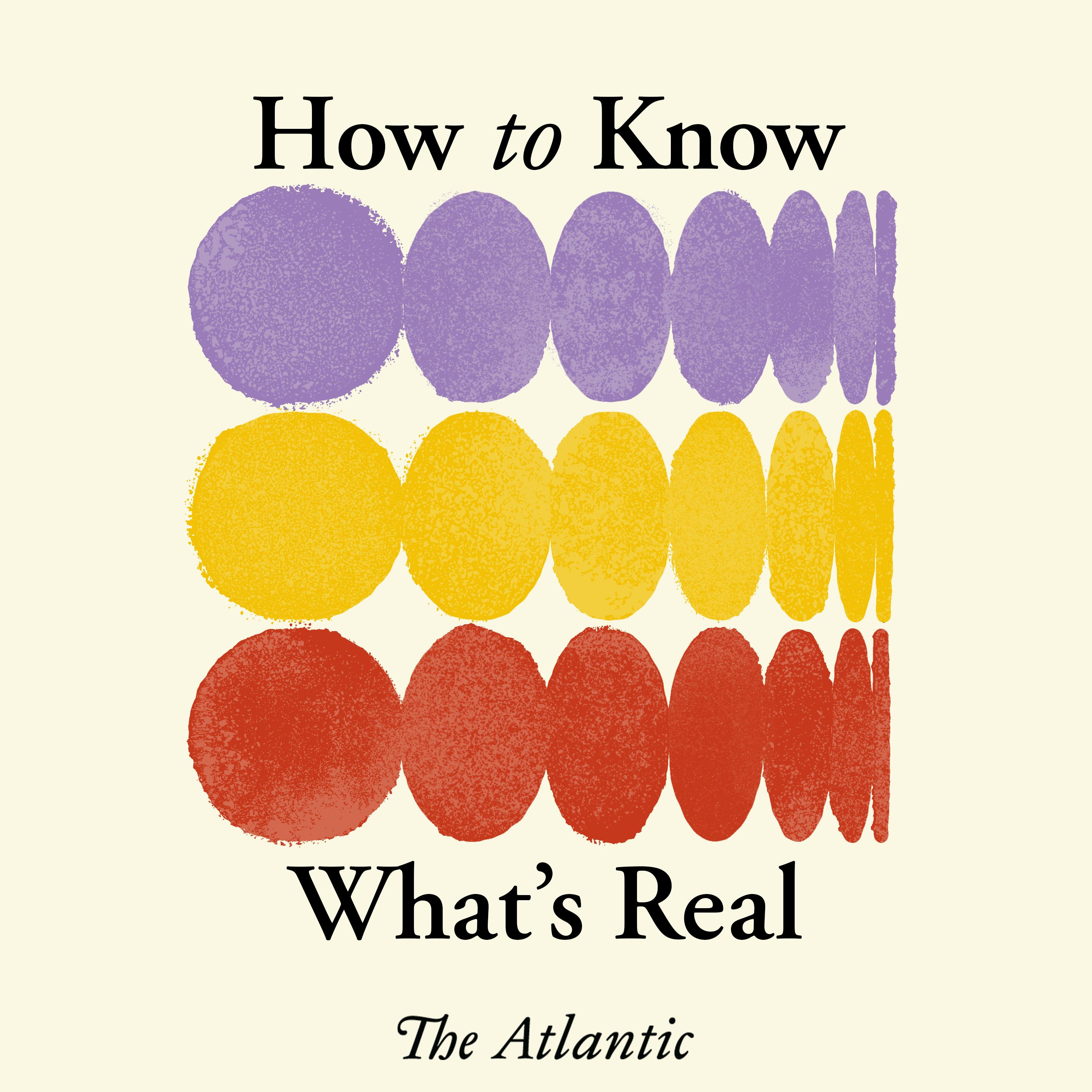 How to Know What's Real