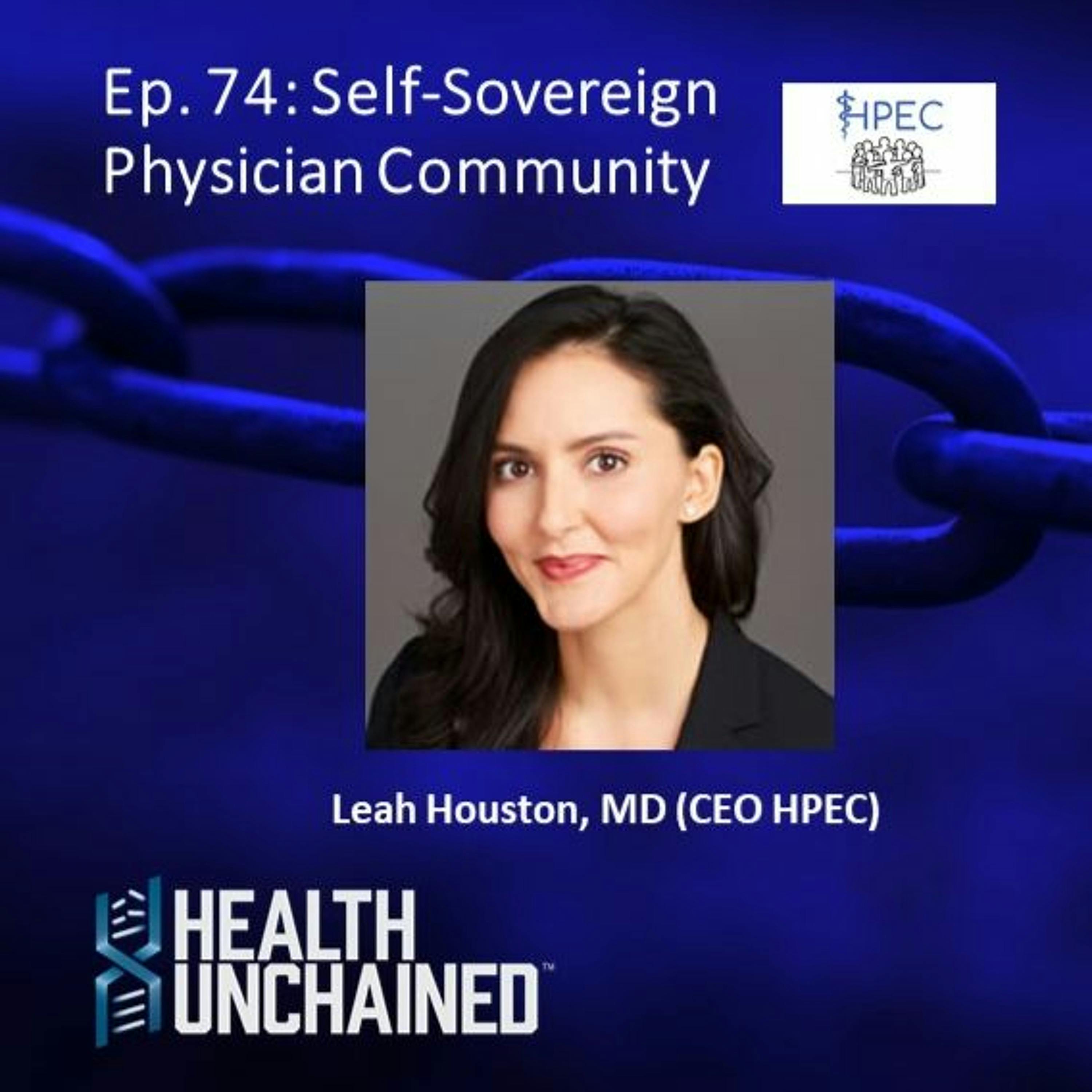 Ep. 74: Self-Sovereign Physician Community – Leah Houston, MD (CEO HPEC)
