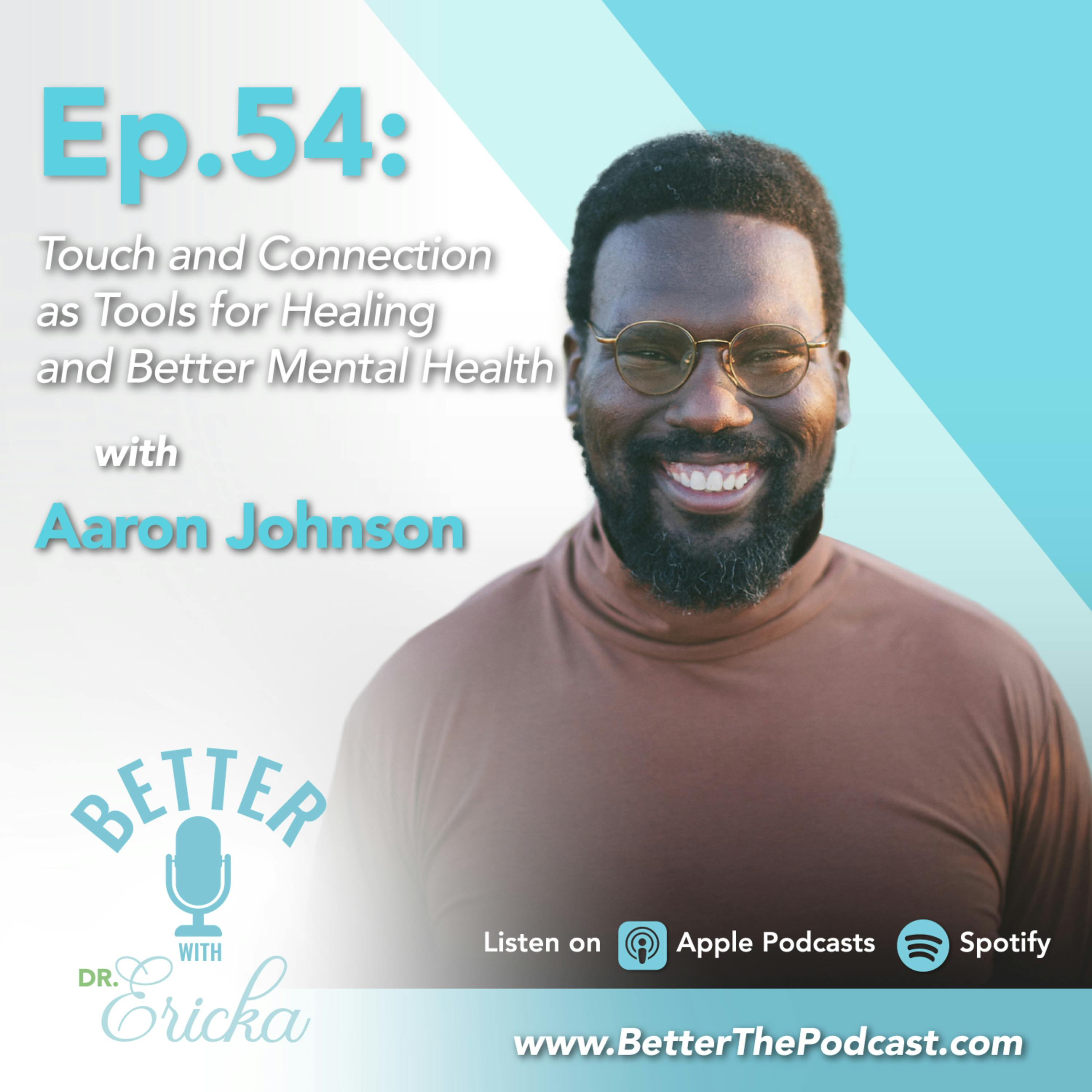 Touch and Connection as Tools for Healing and Better Mental Health with Aaron Johnson episode