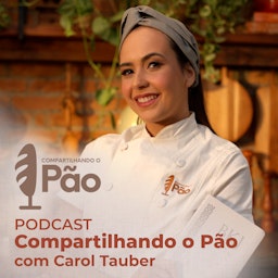 Compartilhando o Pão com Carol Tauber