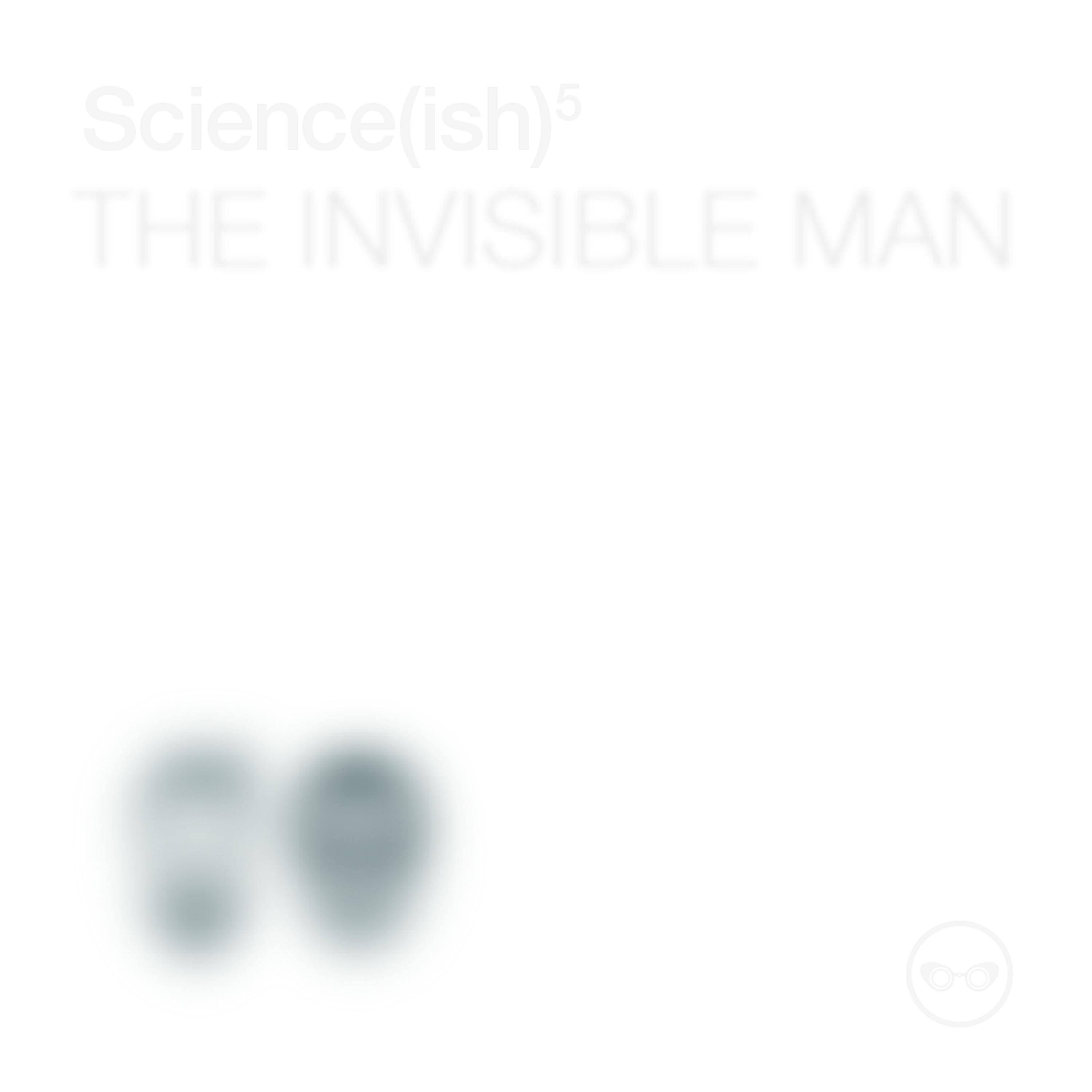 8: Episode 100: The Invisible Man