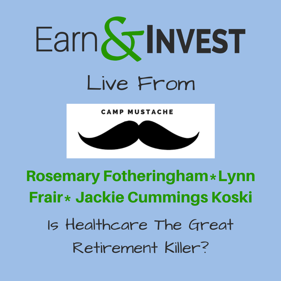 Will Healthcare Costs Kill Your Early Retirement Plans? Live From Camp Mustache w/Lynn Frair, Rosemary Fotheringham, and Jackie Cummings Koski