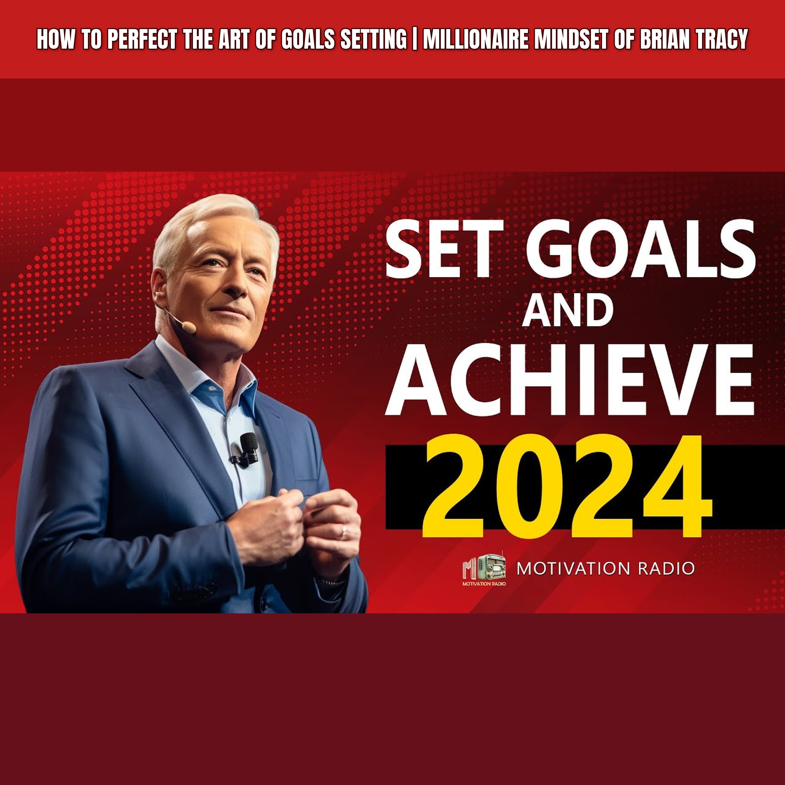 How To Perfect The Art Of GOALS SETTING | Millionaire Mindset of Brian Tracy episode artwork