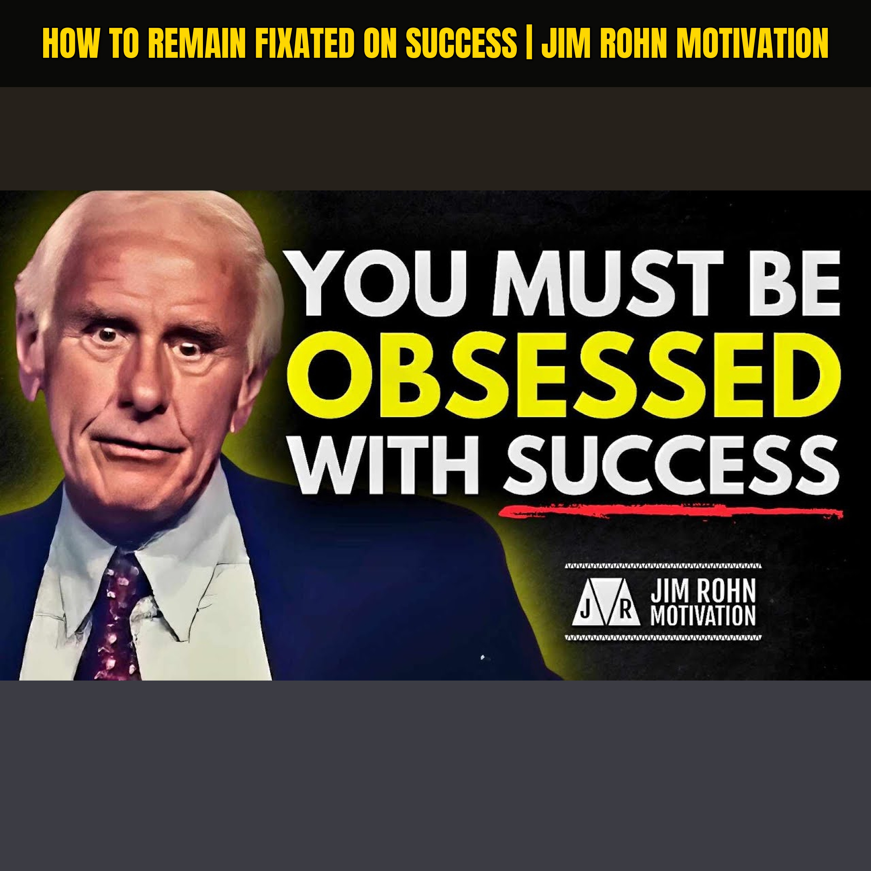 How To Remain Fixated On Success | Jim Rohn Motivation