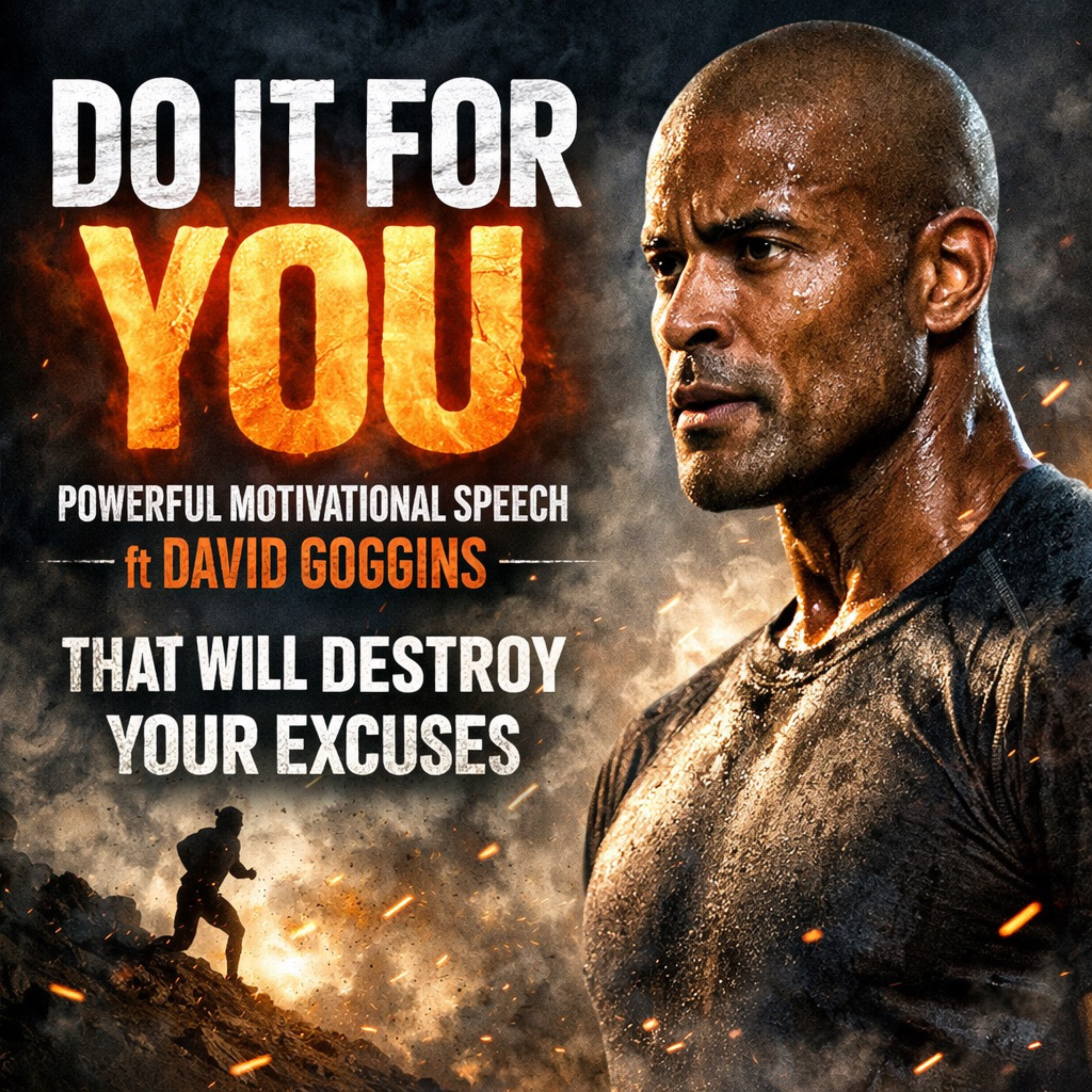 DO IT FOR YOU - Powerful Motivational Speech ft David Goggins That Will Destroy Your Excuses