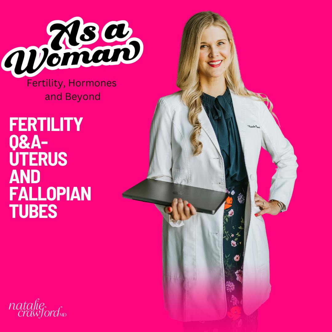 Fertility Q&A- Uterus and Fallopian Tubes