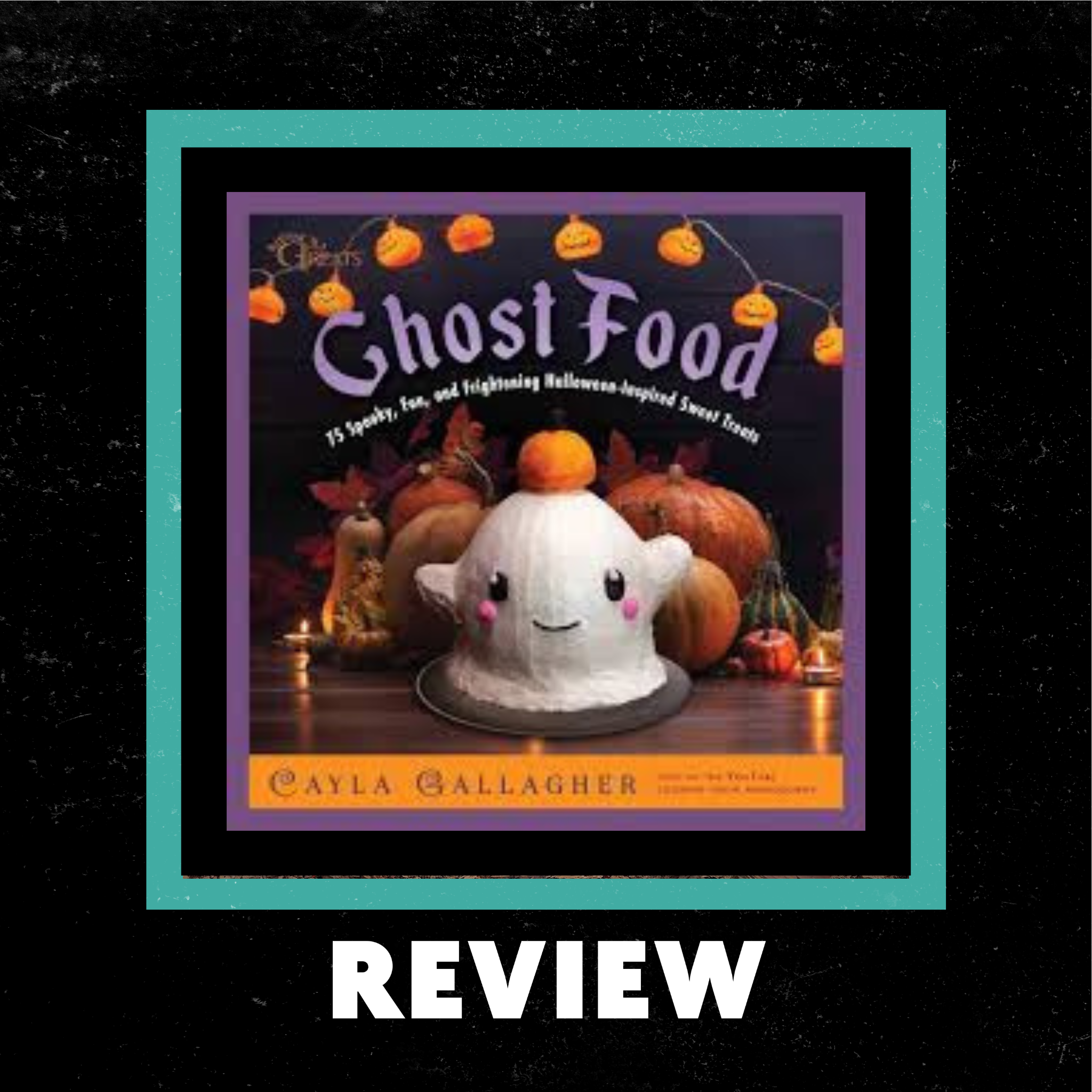 Ghost Food:75 Spooky, Fun, and Frightening Halloween-Inspired Sweet Treats- Review by Sarah Driscoll episode artwork