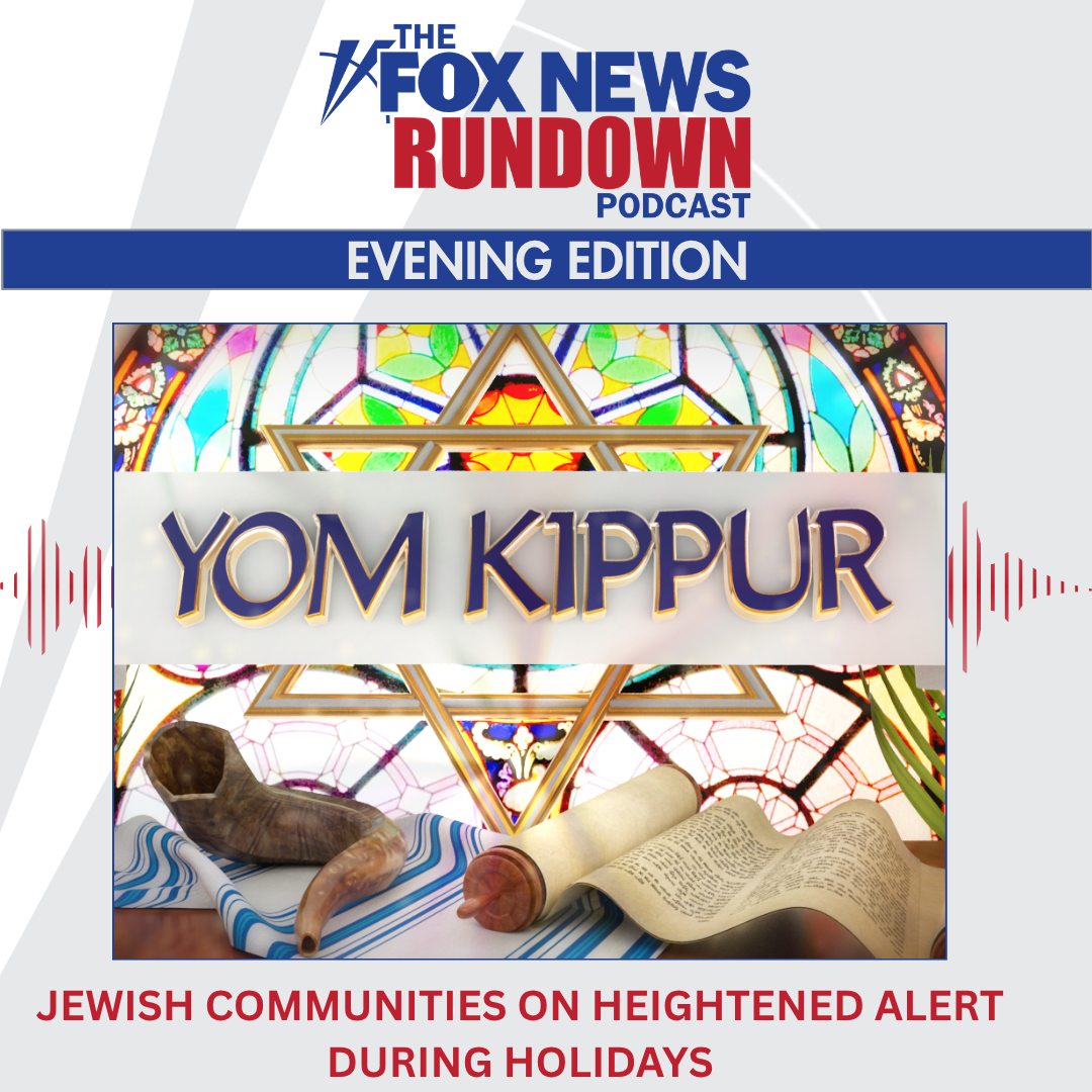 Evening Edition: Jewish Communities on Heightened Alert During Holidays