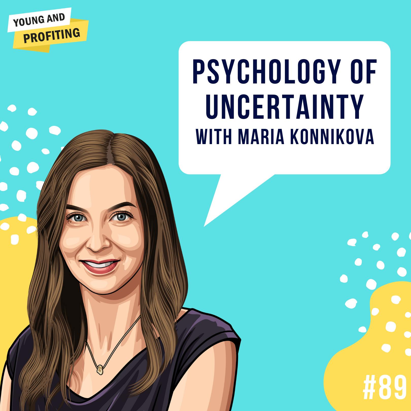 Maria Konnikova: Poker and the Psychology of Uncertainty | E89