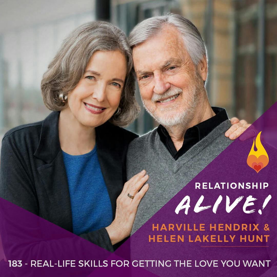 183: Real-Life Skills for Getting the Love You Want - with Helen LaKelly Hunt and Harville Hendrix