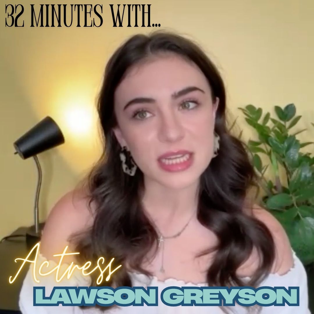 Lawson Greyson (Actress) - THE FULL 32 MIN CONVO
