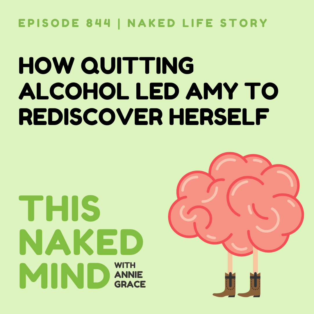 How Quitting Alcohol Led Amy to Rediscover Herself | Amy’s Naked Life | E844