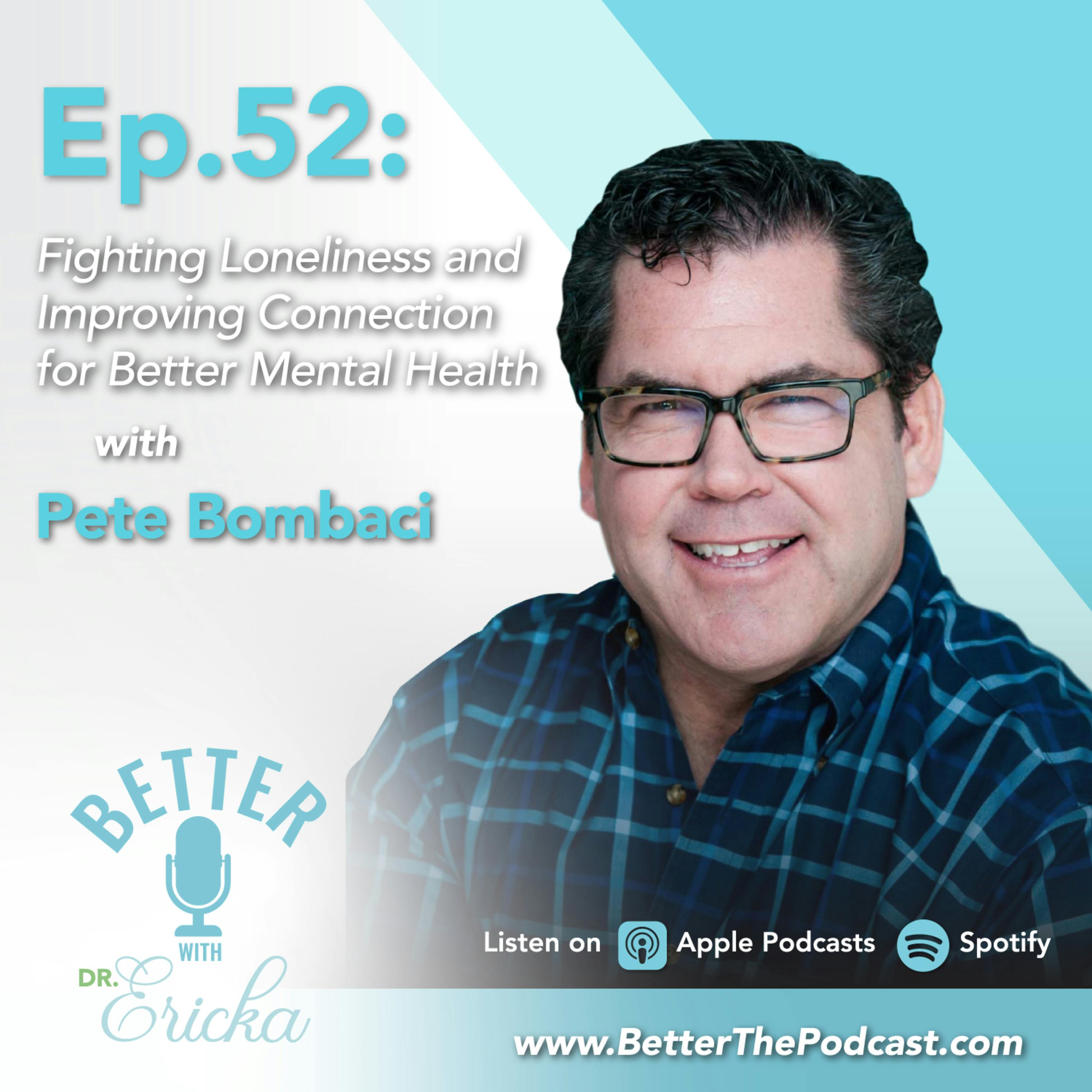 Fighting Loneliness and Improving Connection for Better Mental Health with Pete Bombaci