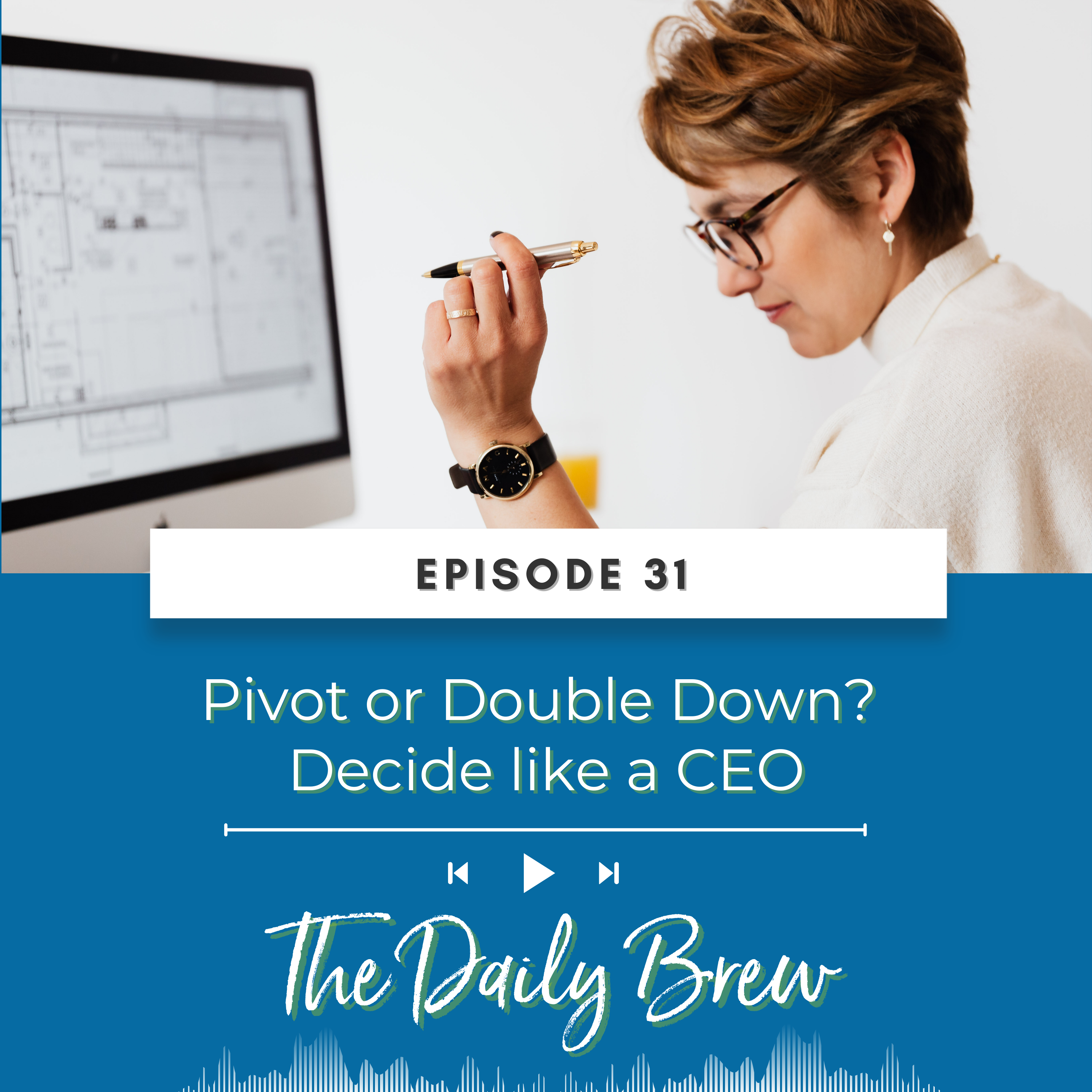 Pivot or Double Down? Decide Like a CEO EP 31 episode artwork