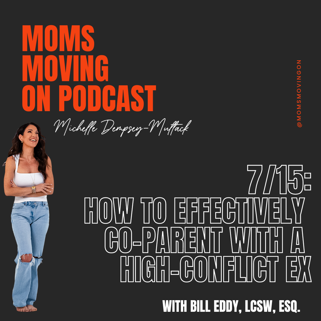 How to Effectively Co-Parent with A High-Conflict Ex; with Bill Eddy, LCSW, Esq.