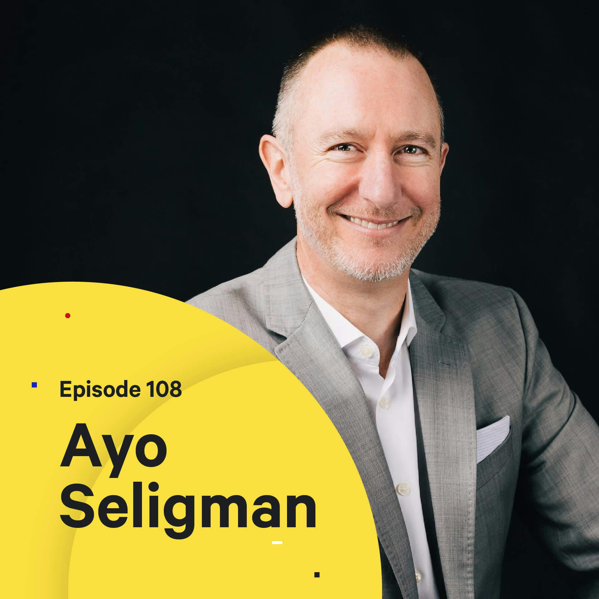 108 - Redesigning Education — with Ayo Seligman