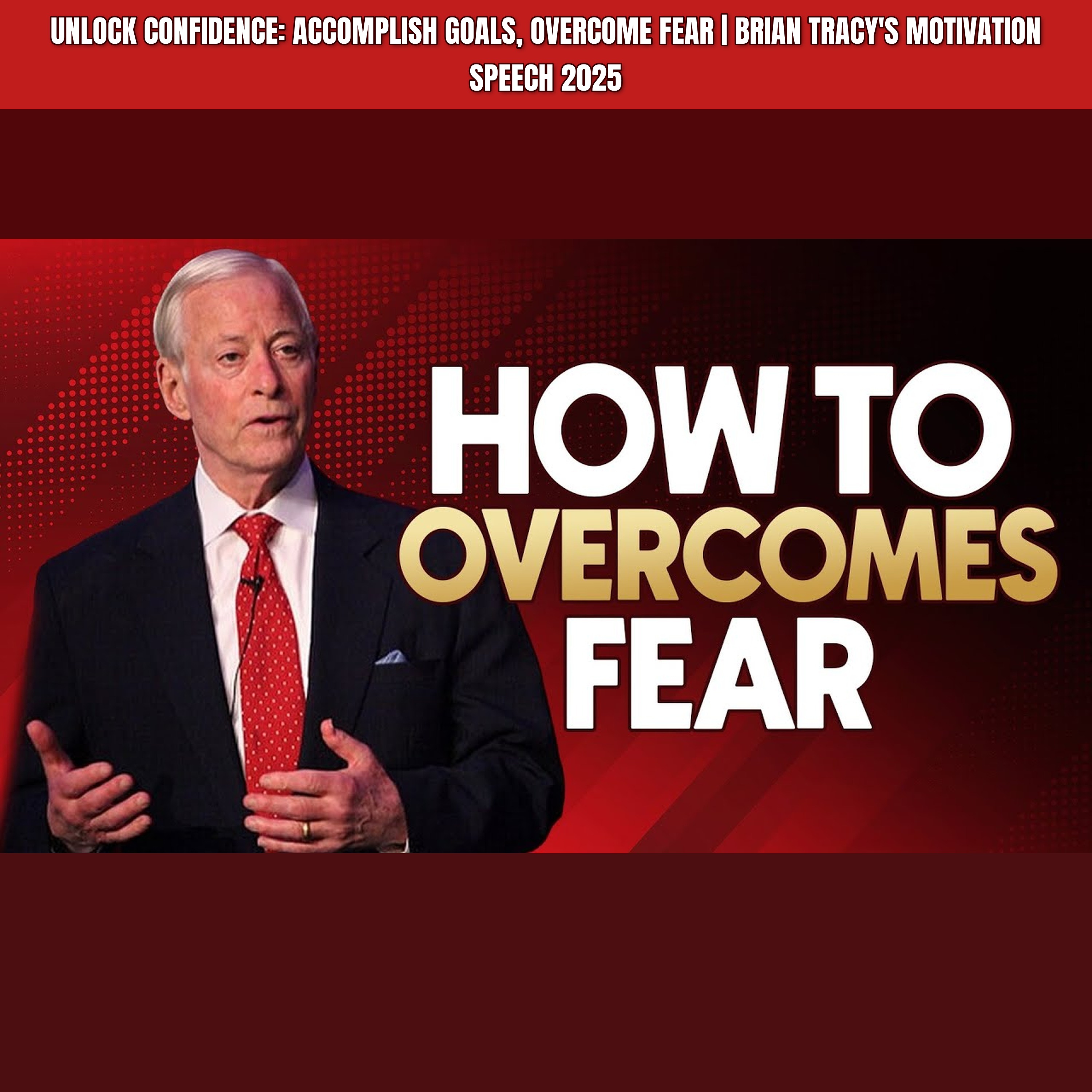 UNLOCK CONFIDENCE: Accomplish Goals, Overcome Fear | Brian Tracy's Motivation Speech 2025 episode artwork