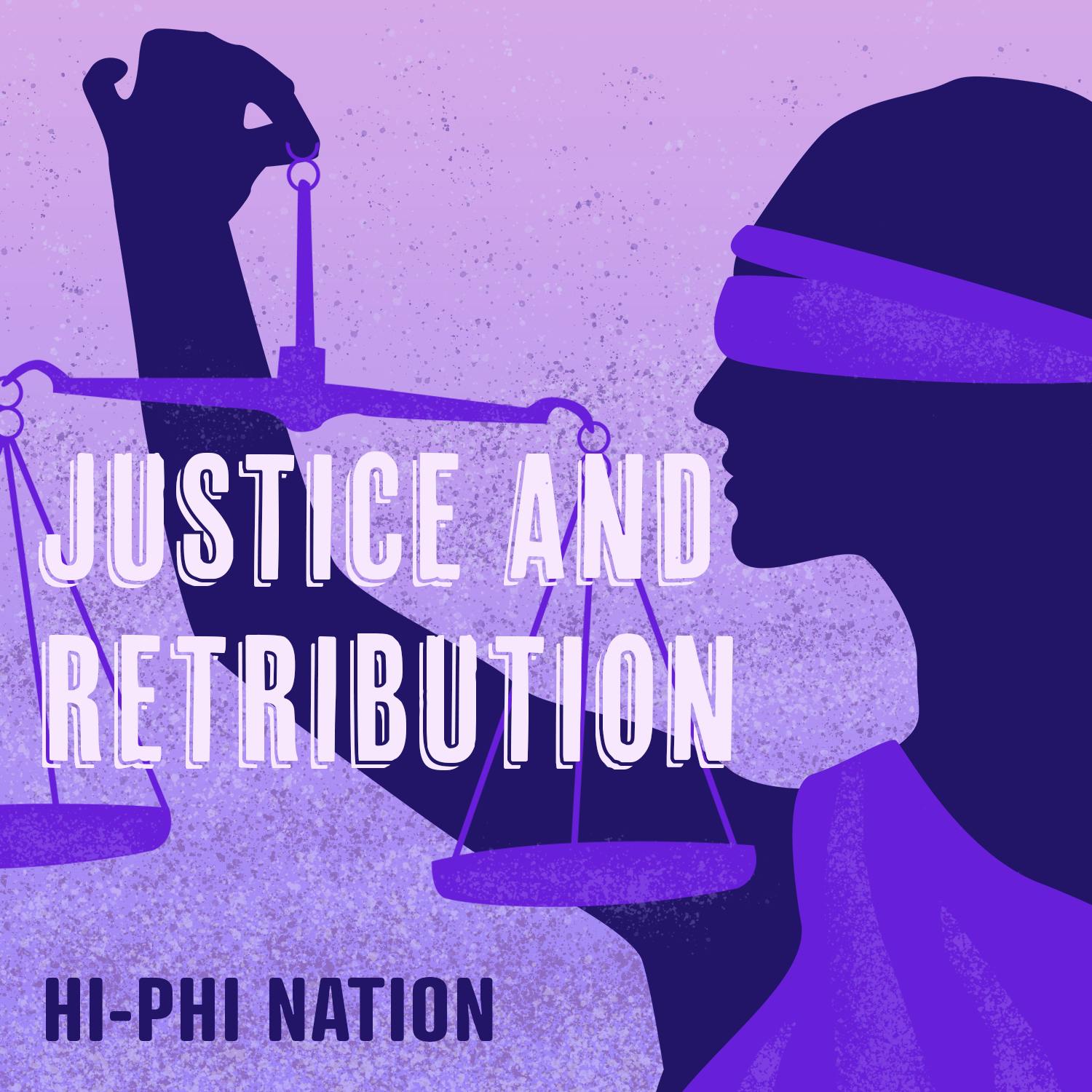 Justice and Retribution | Crime and Punishment Justice and Retribution | Crime and Punishment