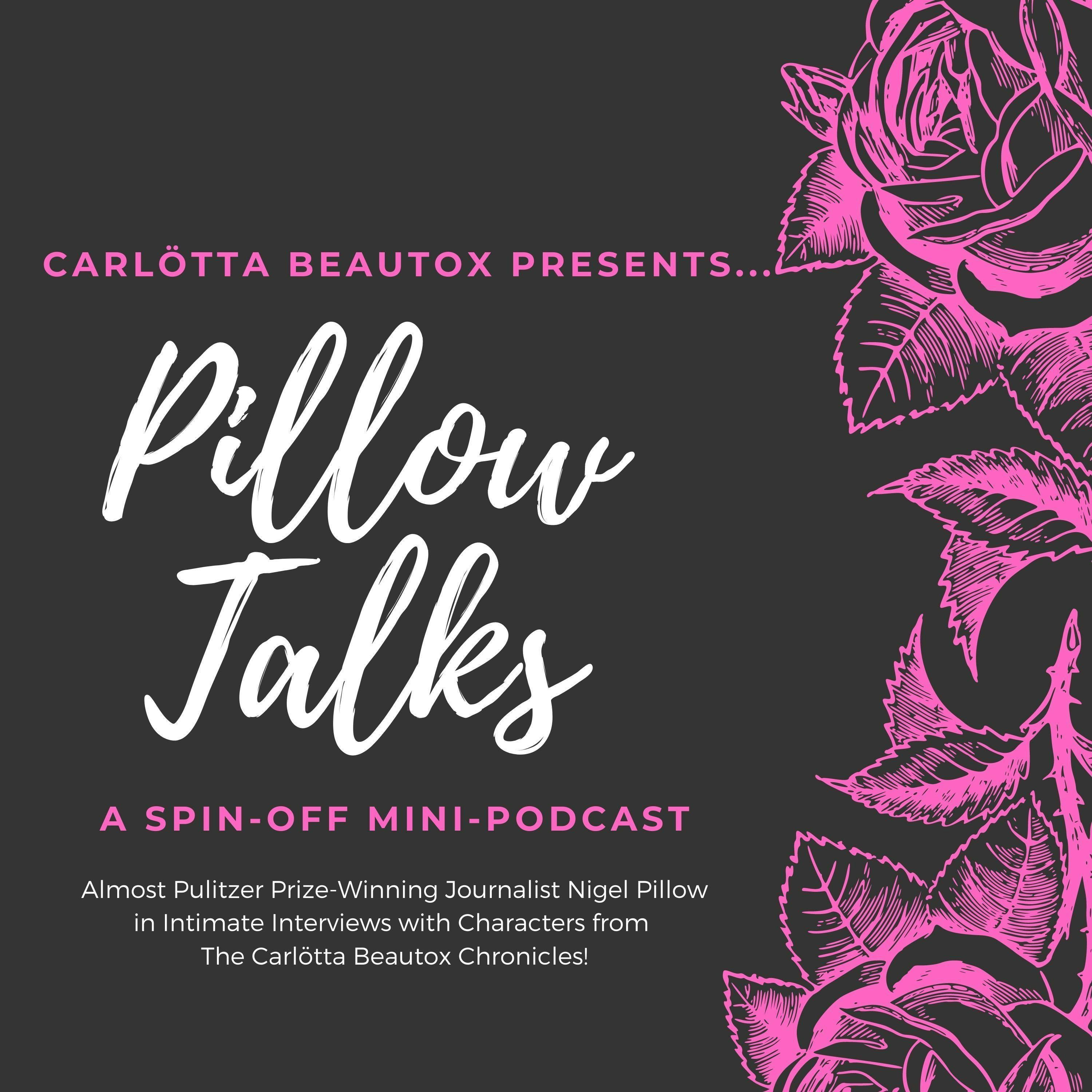 BONUS: Pillow Talks -- An Interview with Carlötta Beautox