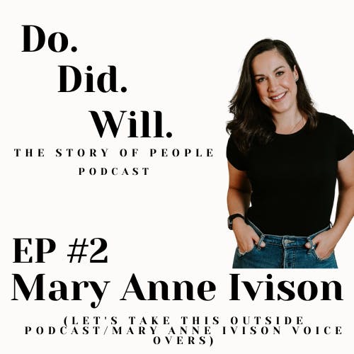 Mary Anne Ivison (Voice Over Professional,  ”Let’s take this Outside” Podcast.)
