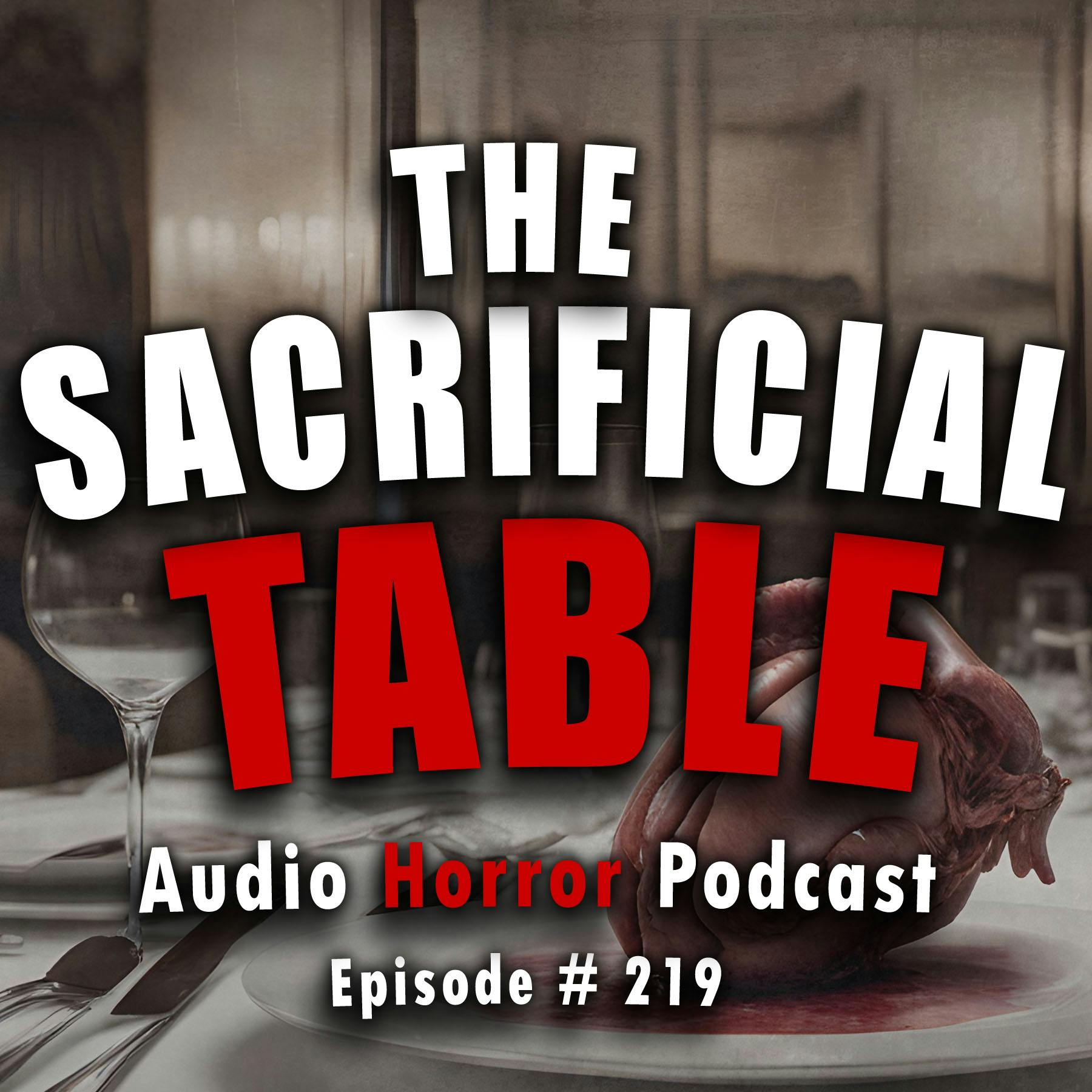 219: The Sacrificial Table - Chilling Tales for Dark Nights