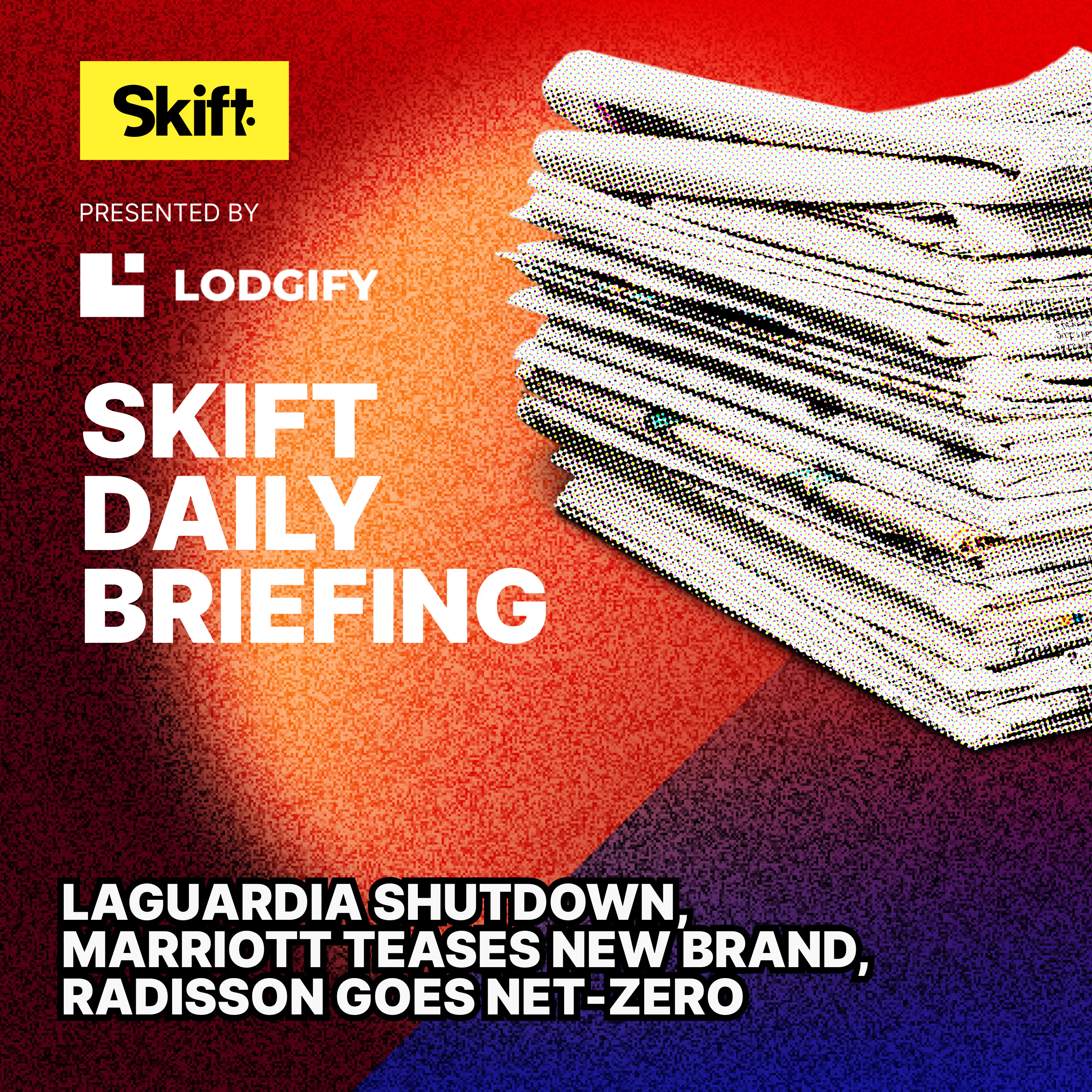 LaGuardia Shutdown, Marriott Teases New Brand, Radisson Goes Net-Zero — Skift Daily Briefing cover