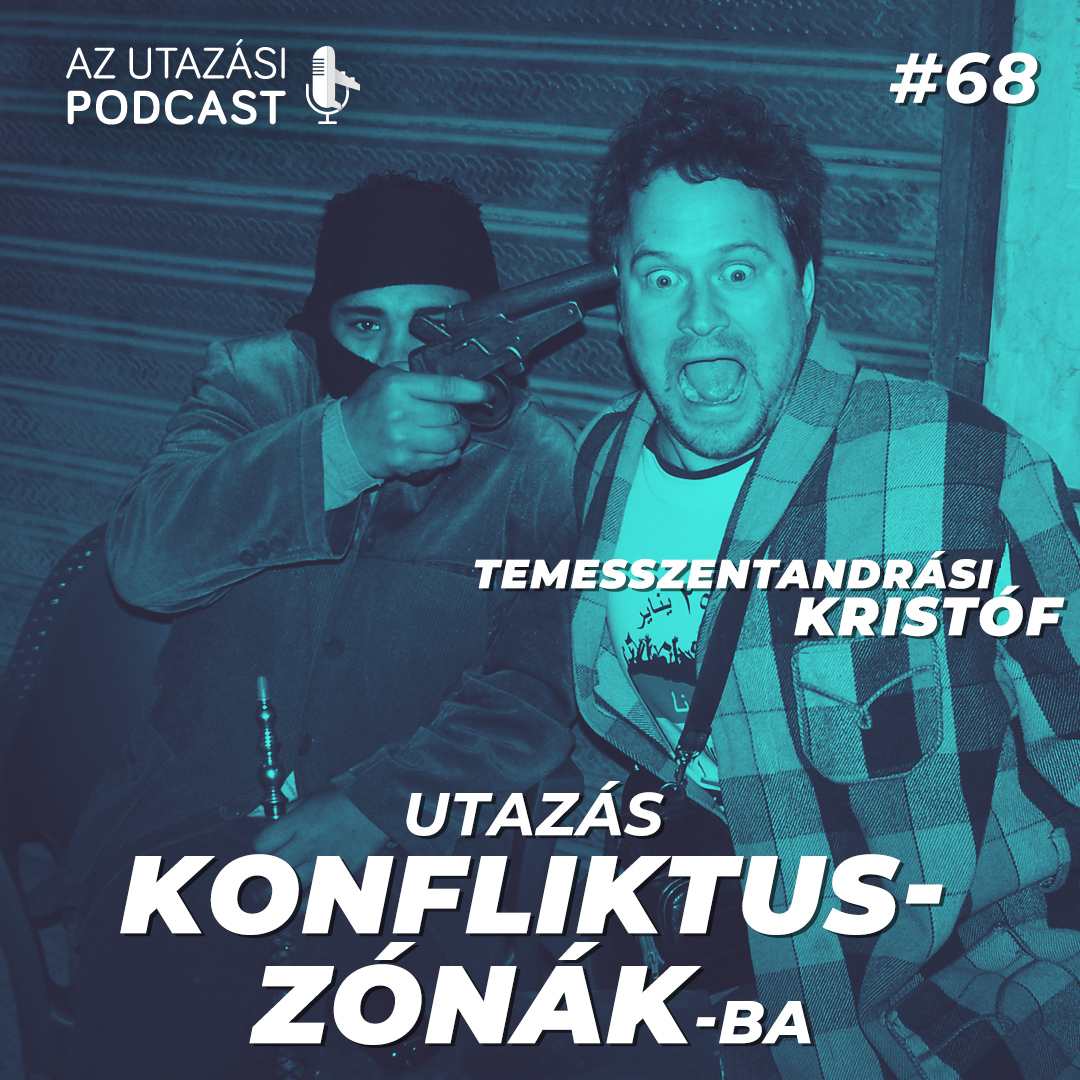 #68 Utazás konfliktuszónákba