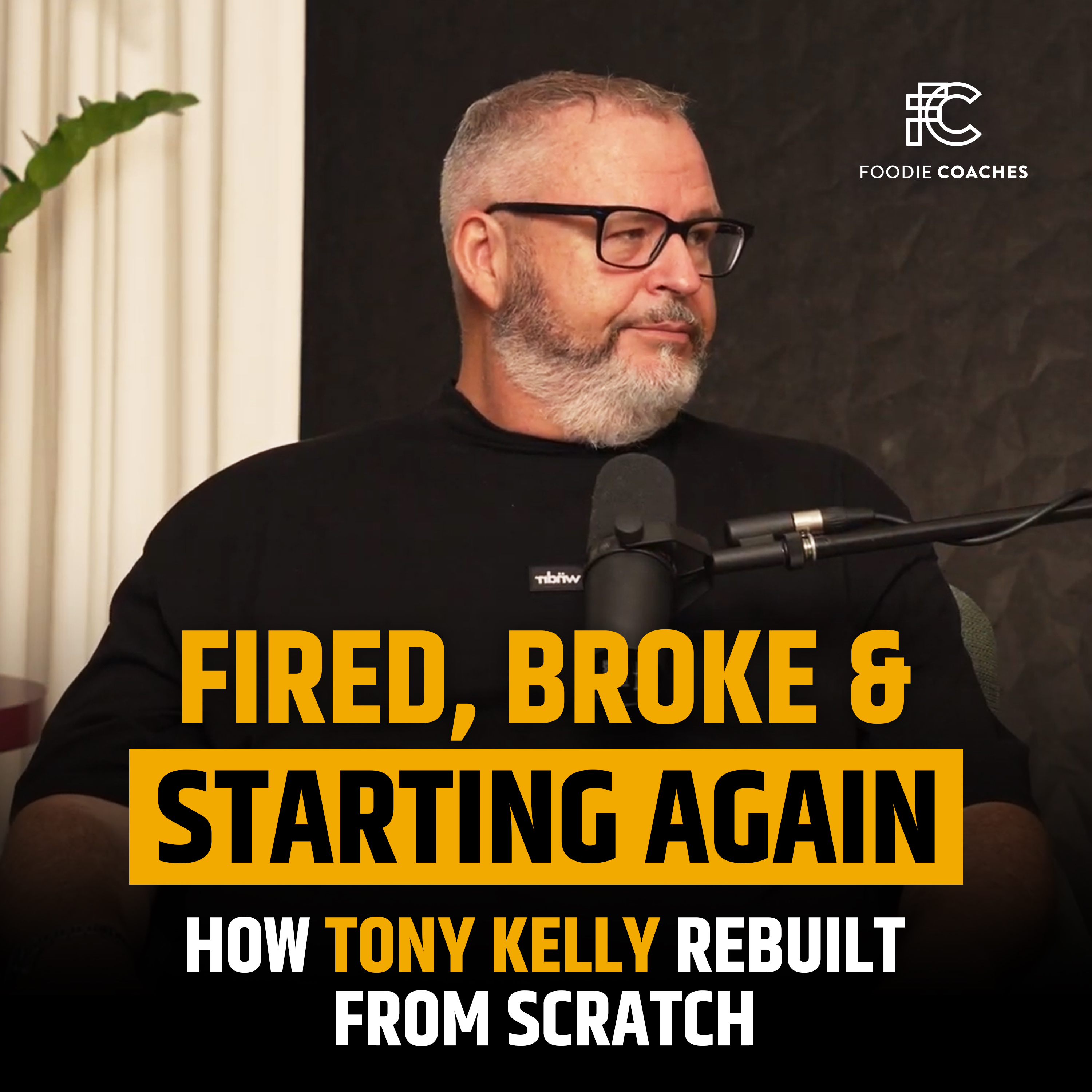 Fired, Broke & Starting Again: How Tony Kelly Rebuilt from Scratch episode artwork