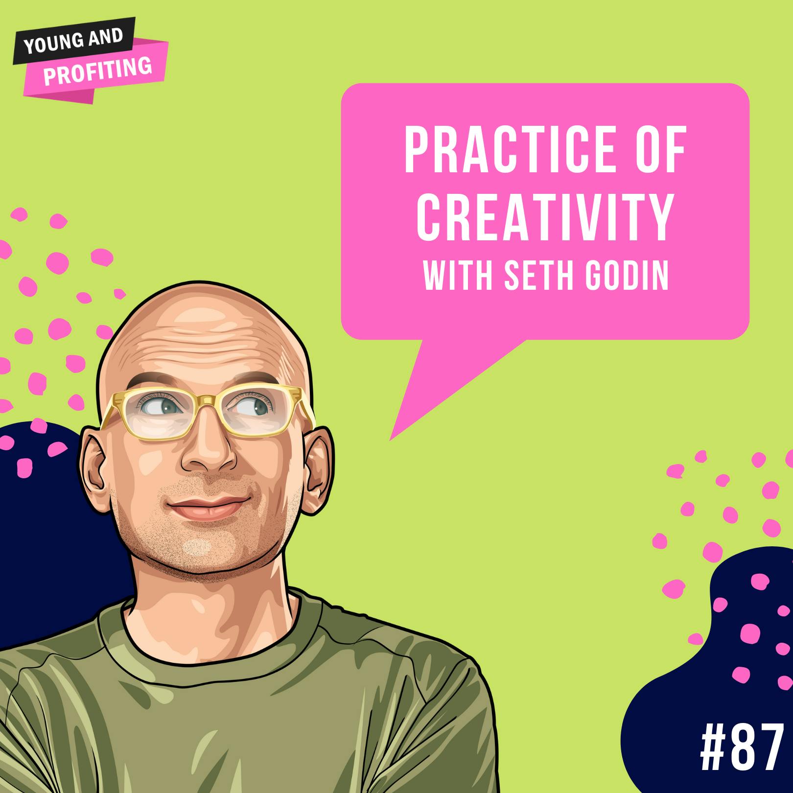 Seth Godin: Practice of Creativity | E87 by Hala Taha | YAP Media Network