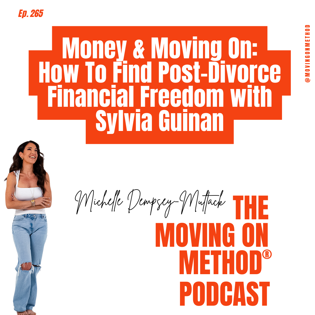 Money & Moving On: How To Find Post-Divorce Financial Freedom with Sylvia Guinan