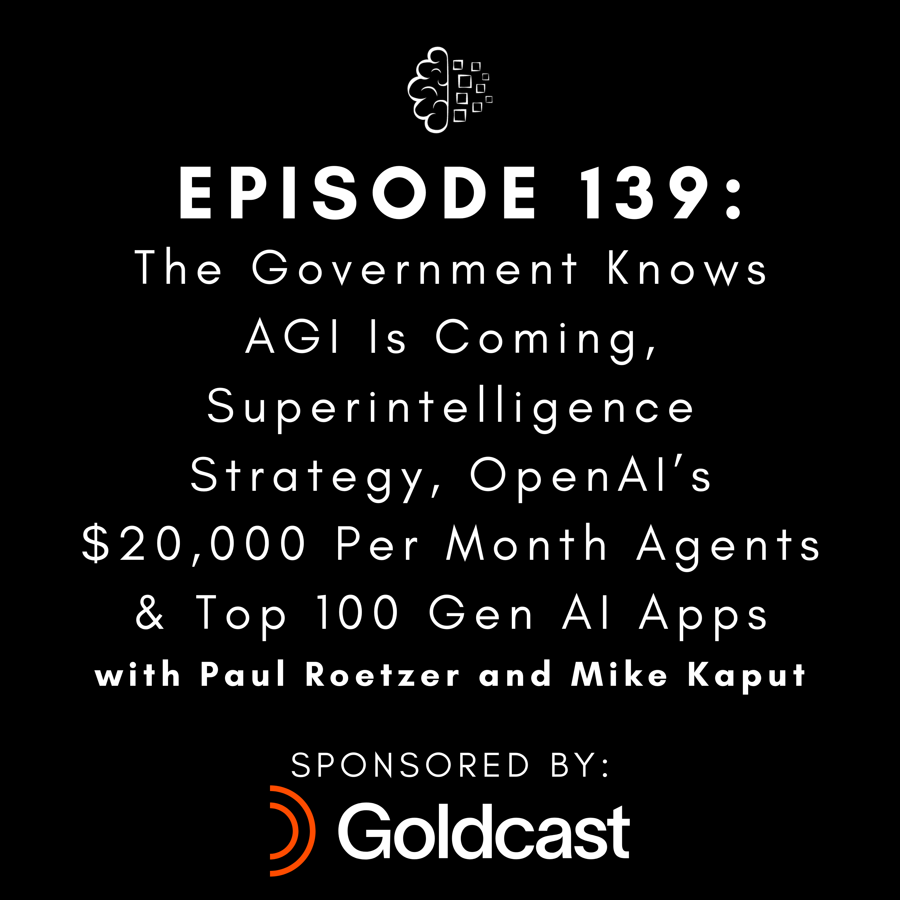 #139:  The Government Knows AGI Is Coming, Superintelligence Strategy, OpenAI’s $20,000 Per Month Agents & Top 100 Gen AI Apps