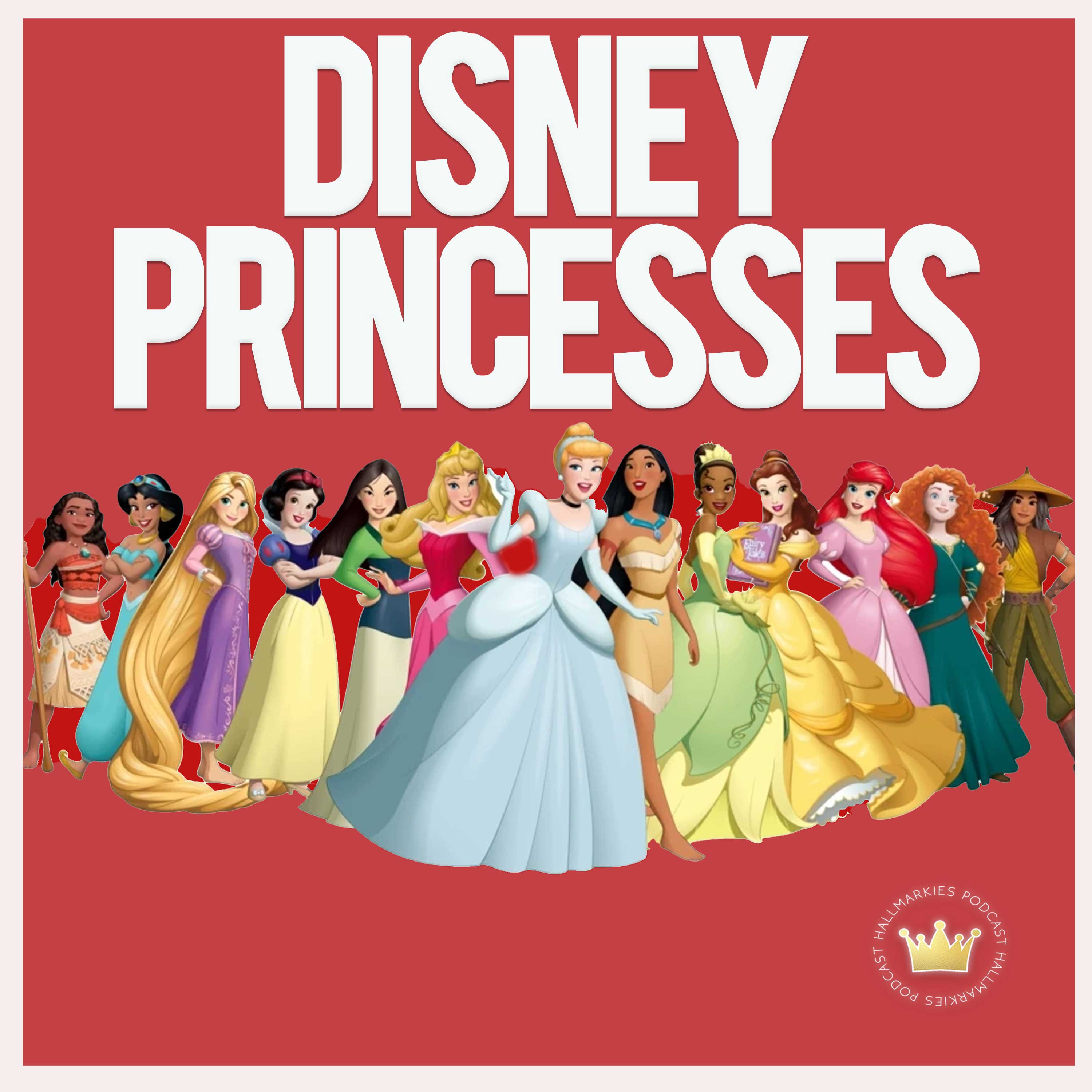 Ranking all 13 official  Disney Princess movies (Hallmarkies podcast bonus) episode artwork