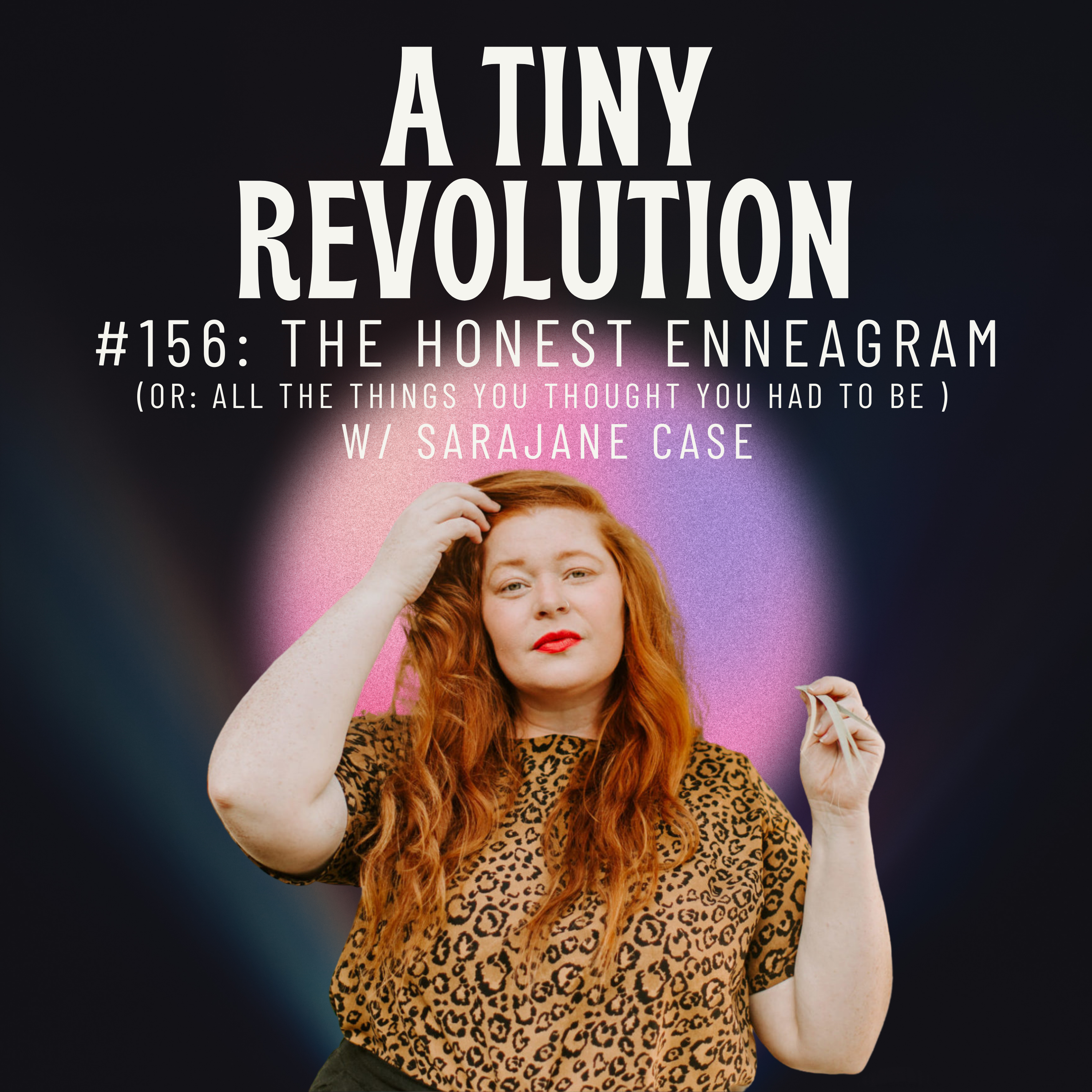 #156: The Honest Enneagram, w/Sarajane Case
