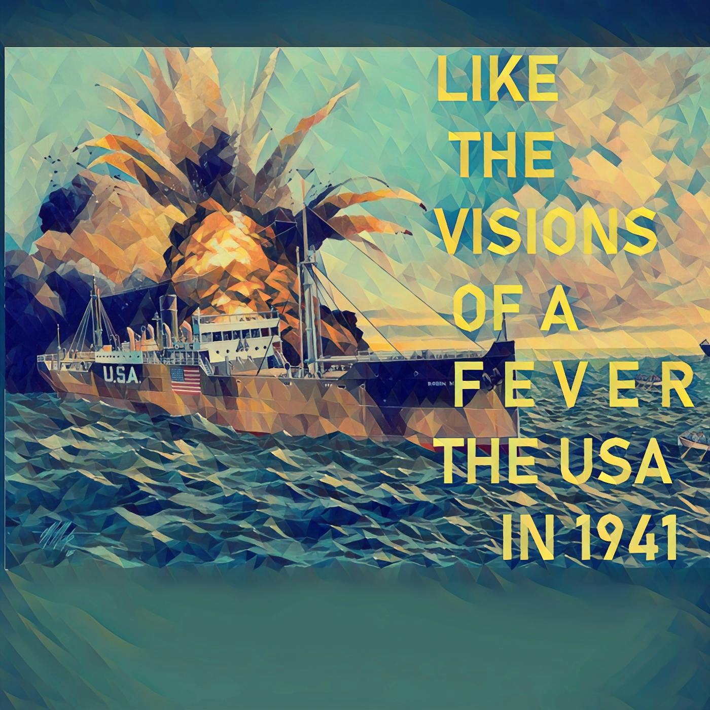 Like the Visions of a Fever: America in Pre-War 1941