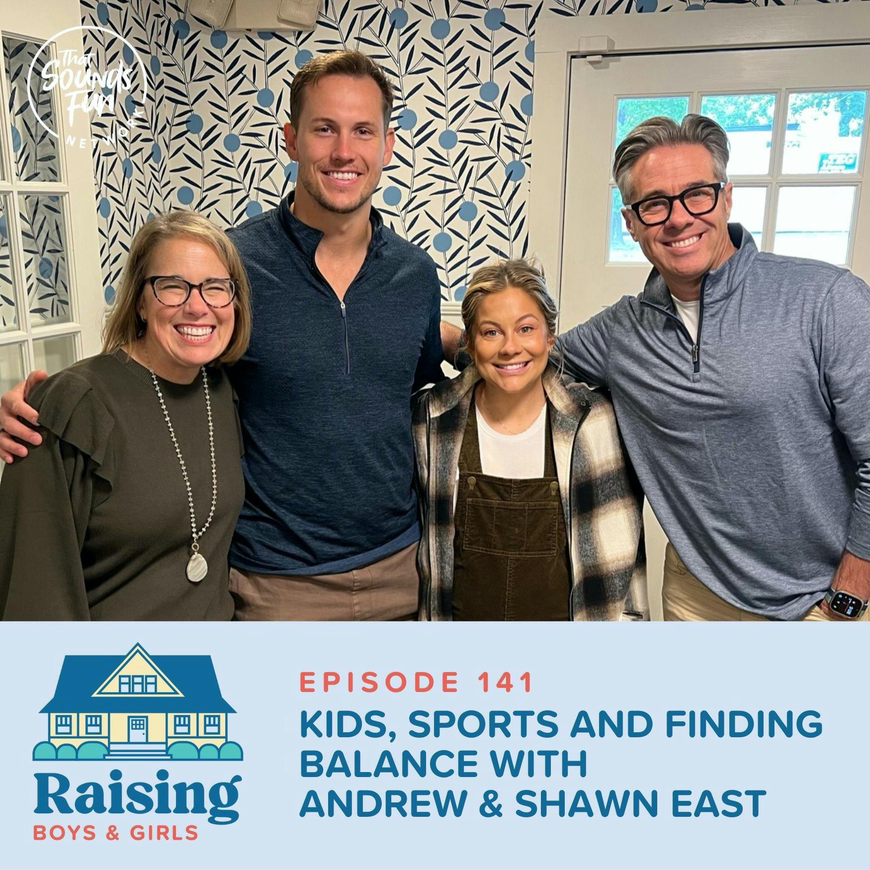 Episode 141: Kids, Sports, and Finding Balance with Andrew & Shawn East