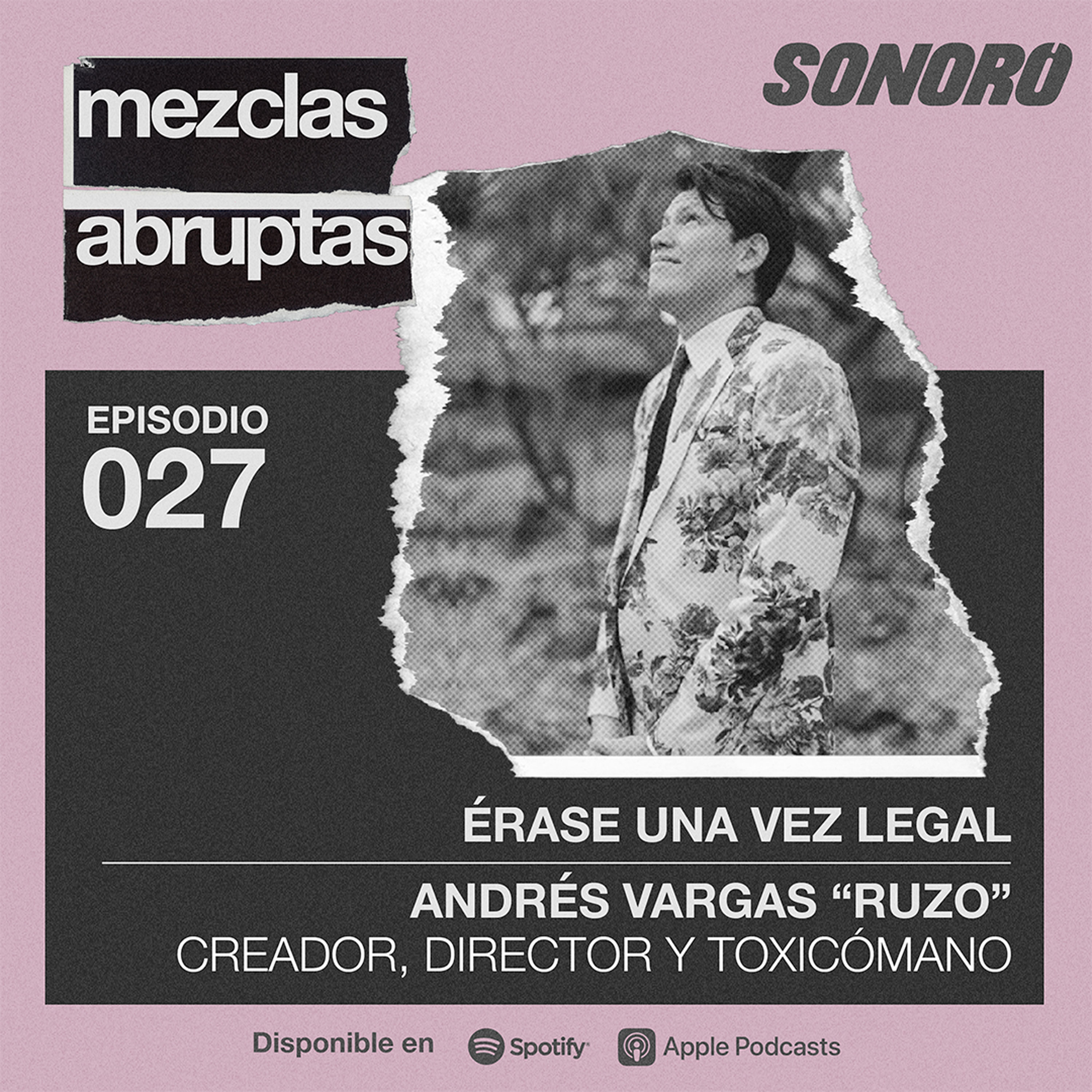 Érase una vez legal - Andrés Vargas "Ruzo", Creador, Director y Toxicómano
