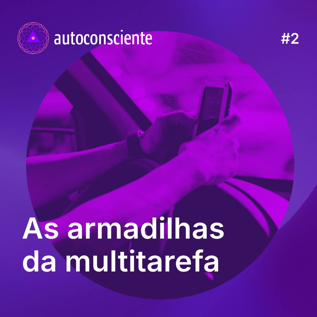 2. As armadilhas da multitarefa