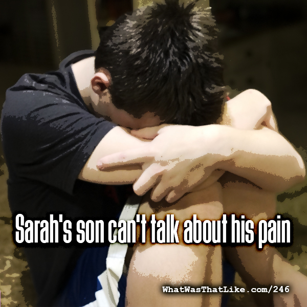 246: Sarah's son can't talk about his pain