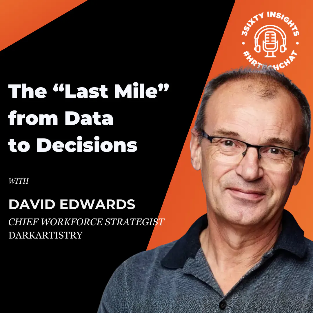 #HRTechChat: David Edwards on the “Last Mile” from Data to Decisions #HRTechChat: David Edwards on the “Last Mile” from Data to Decisions