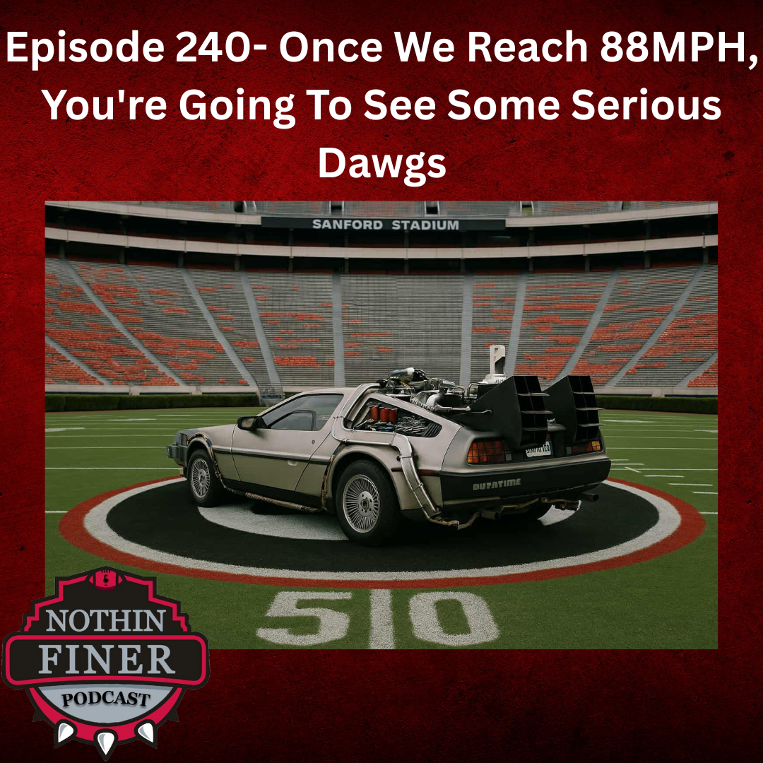 Episode 240- Once We Reach 88MPH, You're Going To See Some Serious Dawgs episode artwork
