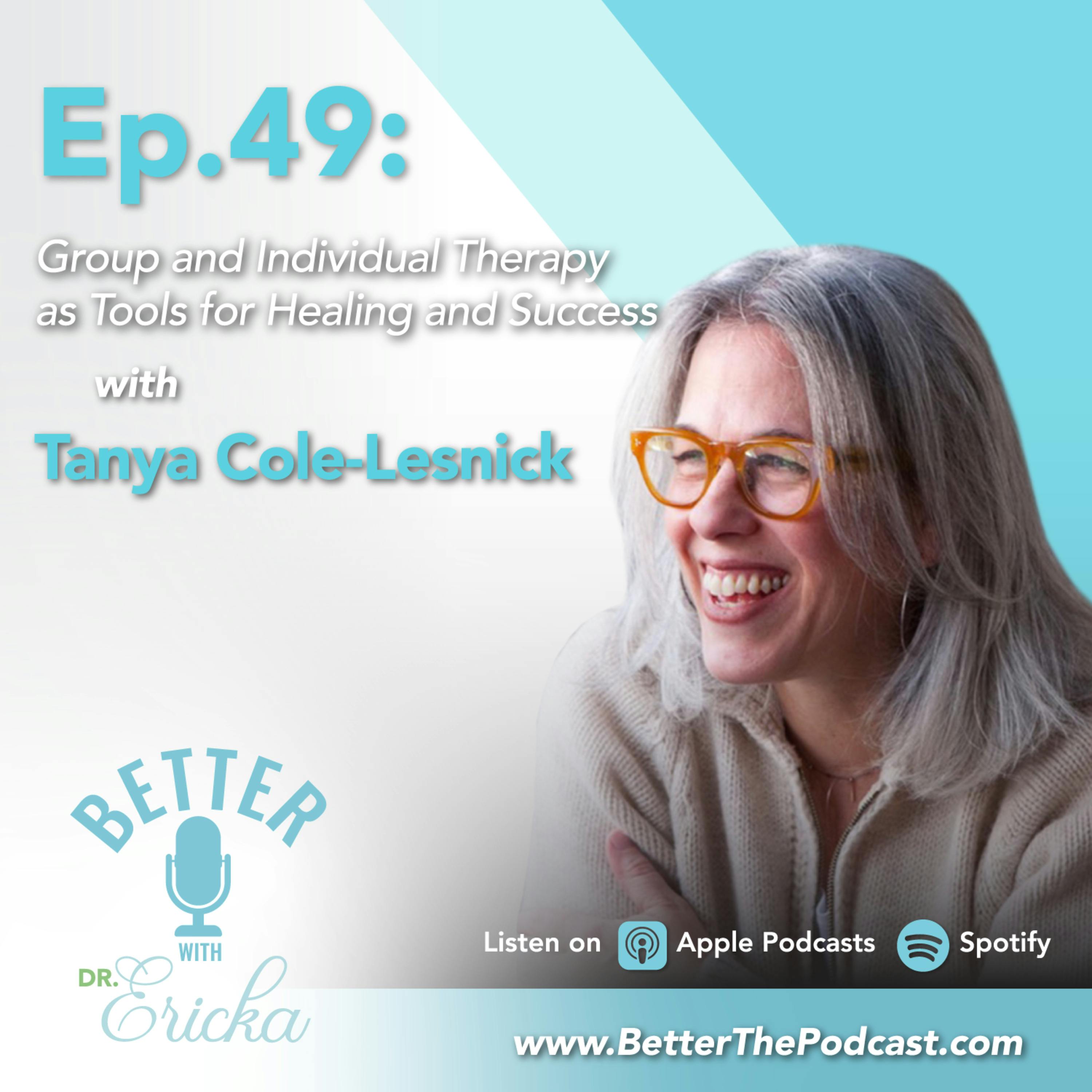 Ep. 49: Group and Individual Therapy as Tools for Healing and Success with Tanya Cole-Lesnick