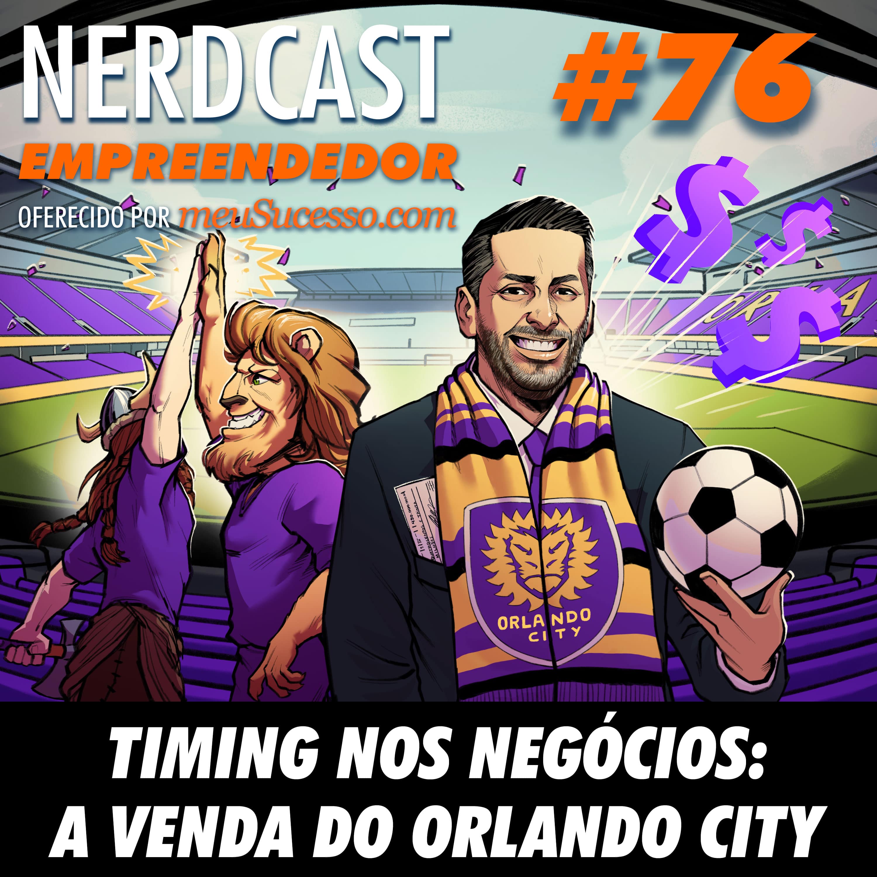 Empreendedor 76 - Timing nos negócios: A venda do Orlando City