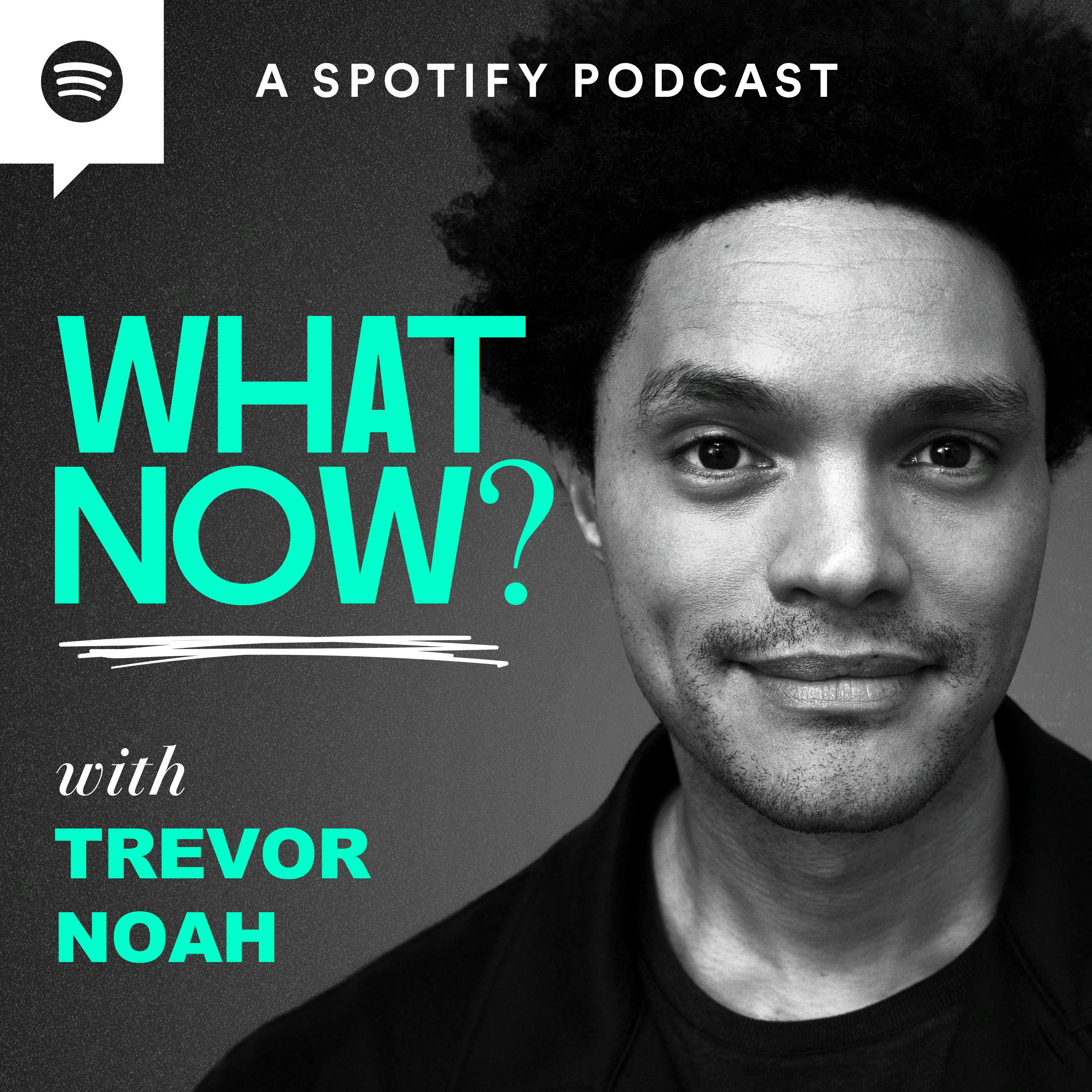 What Now? with Trevor Noah podcast show image